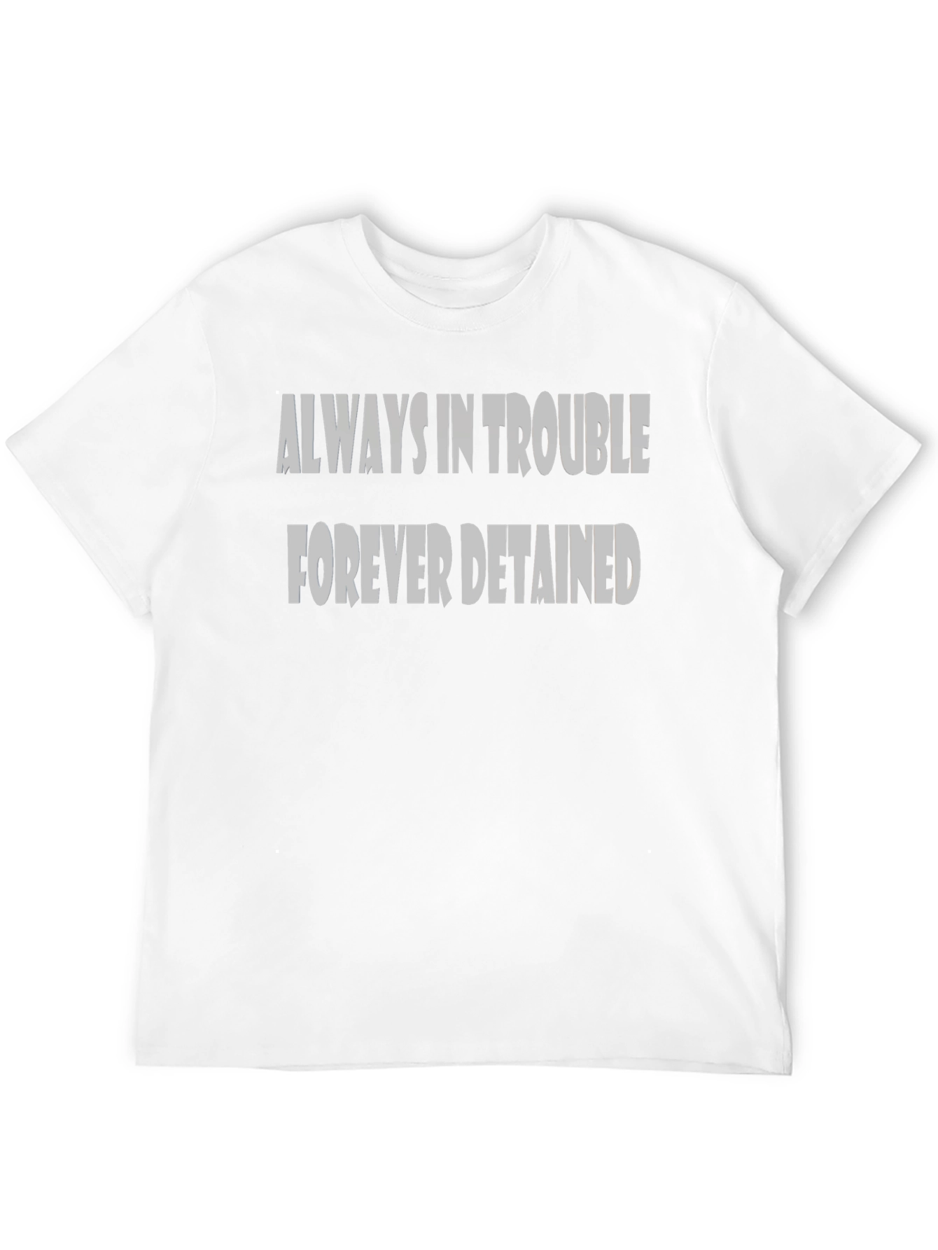 Always in Trouble Forever Detained Black T-Shirt