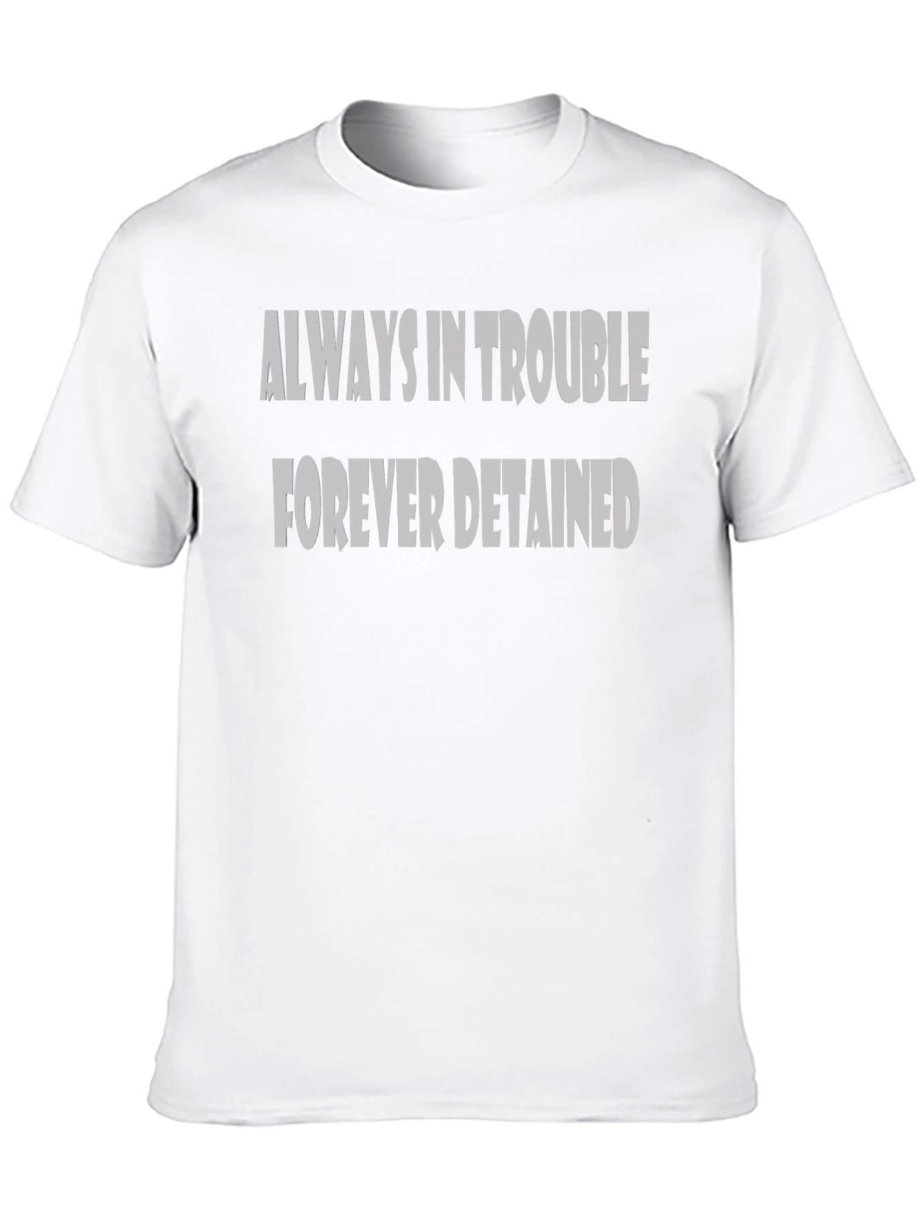 Always in Trouble Forever Detained Black T-Shirt