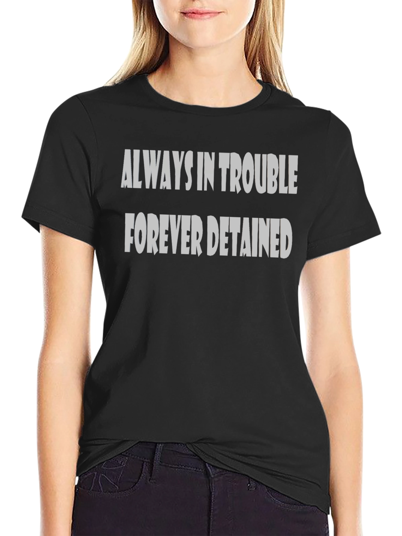 Always in Trouble Forever Detained Black T-Shirt