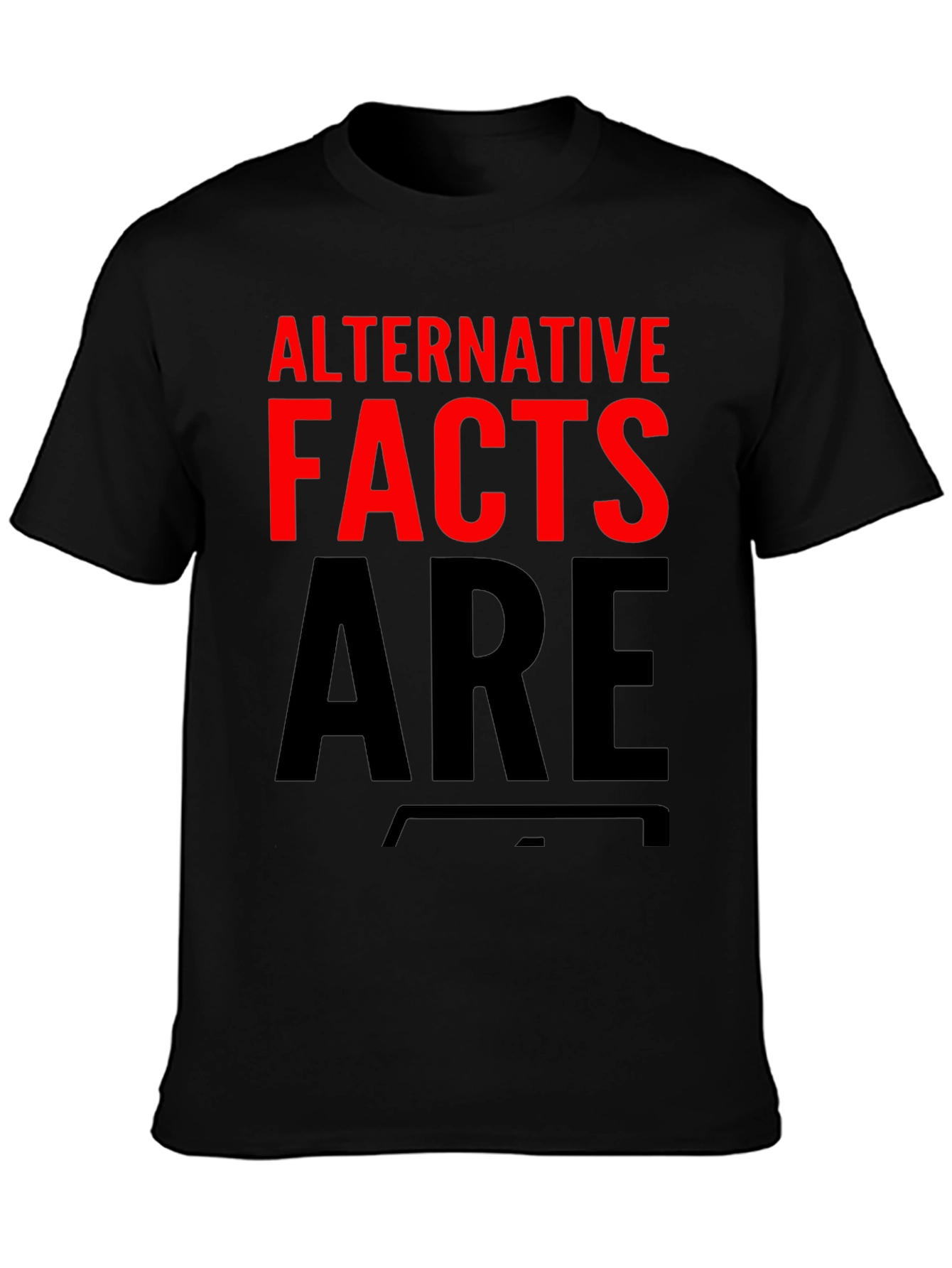 Alternative Facts Graphic Tee - Political Statement T-Shirt
