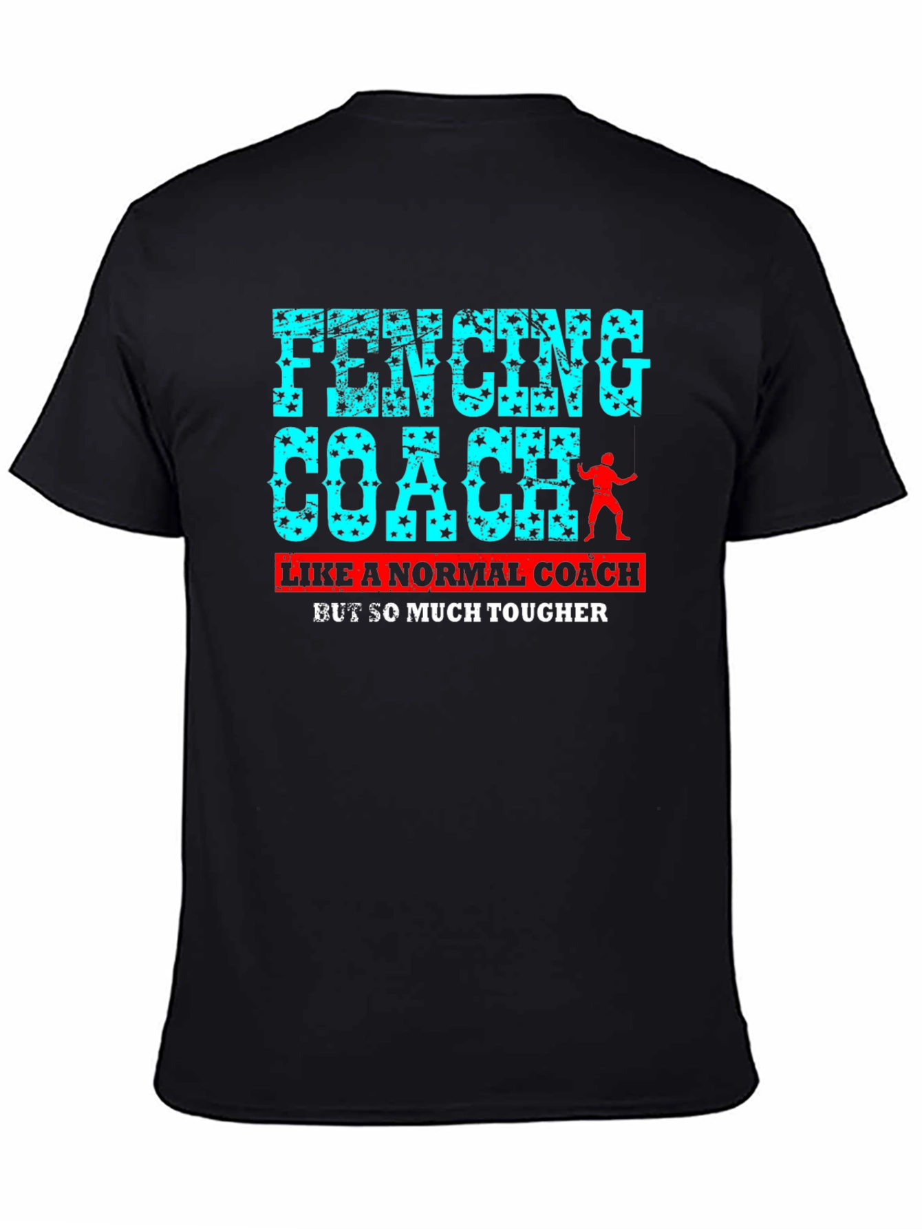 Fencing Coach T-Shirt - So Much Tougher!