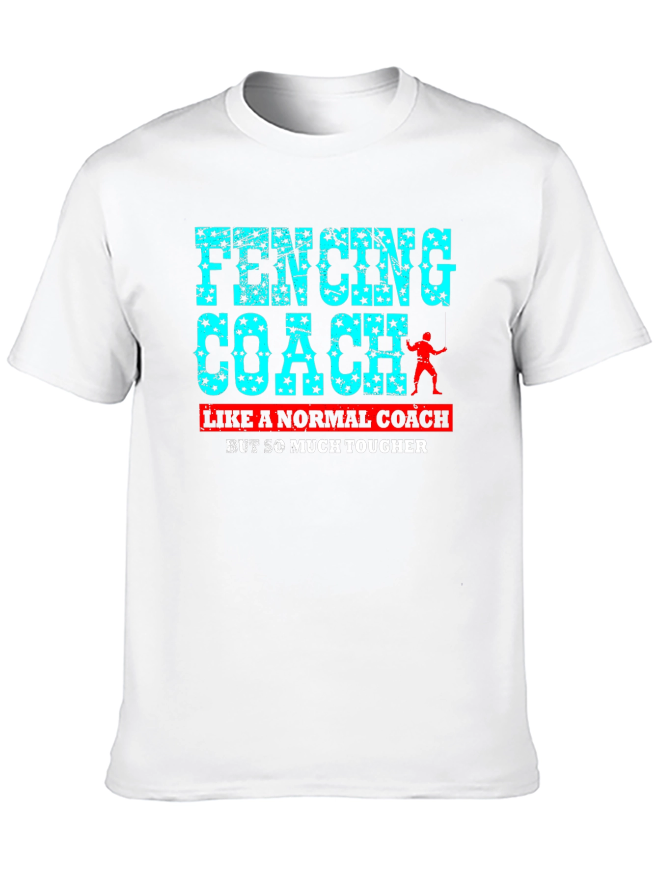 Fencing Coach T-Shirt - So Much Tougher!