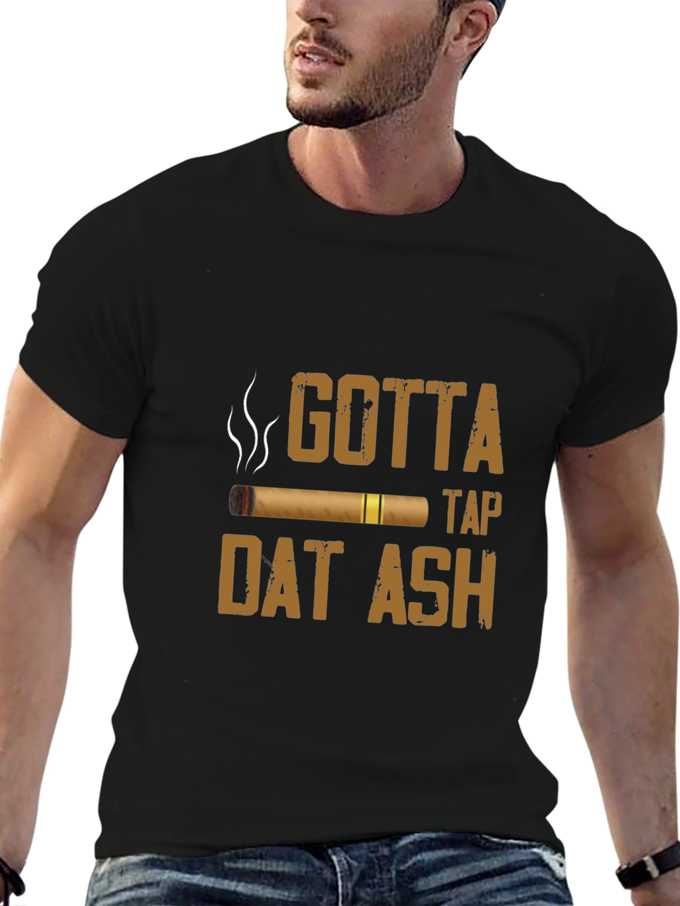 Gotta Tap Dat Ash Cigar T-Shirt