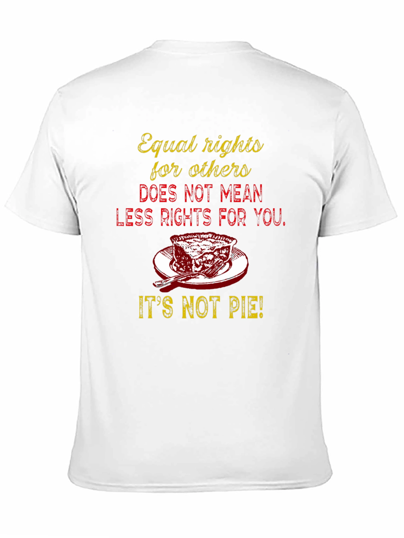 Equal Rights Its Not Pie Graphic Tee