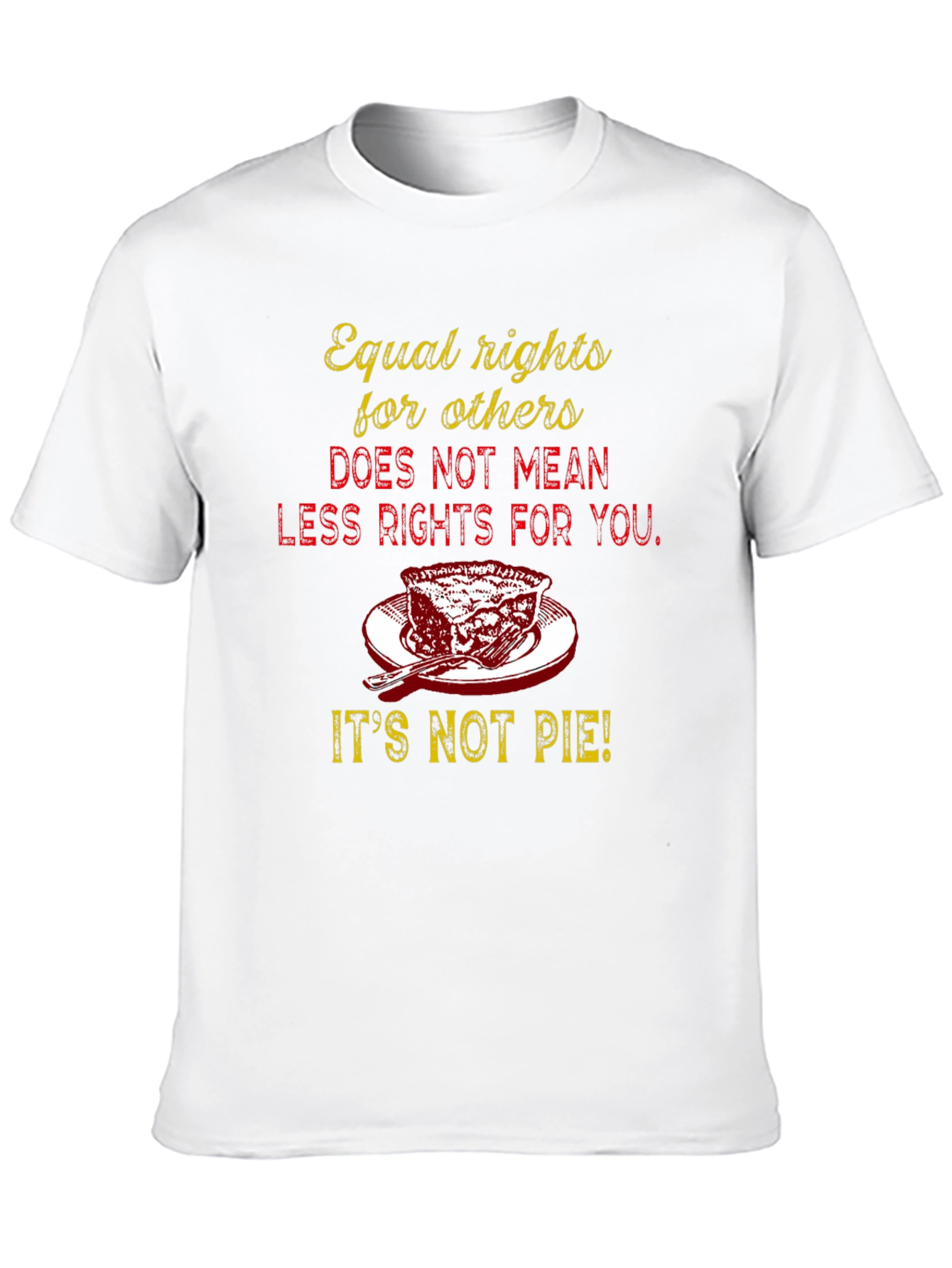 Equal Rights Its Not Pie Graphic Tee