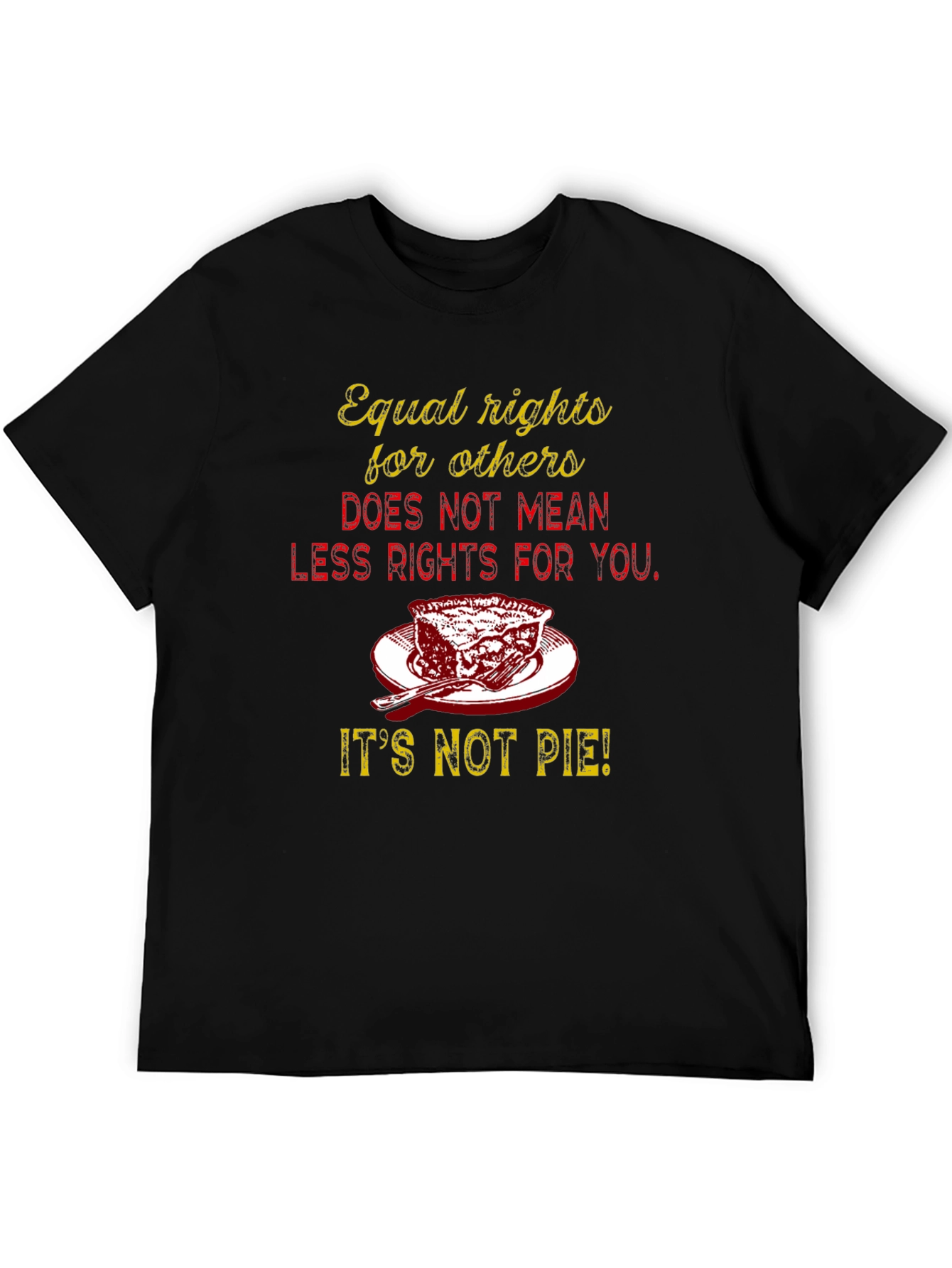 Equal Rights Its Not Pie Graphic Tee