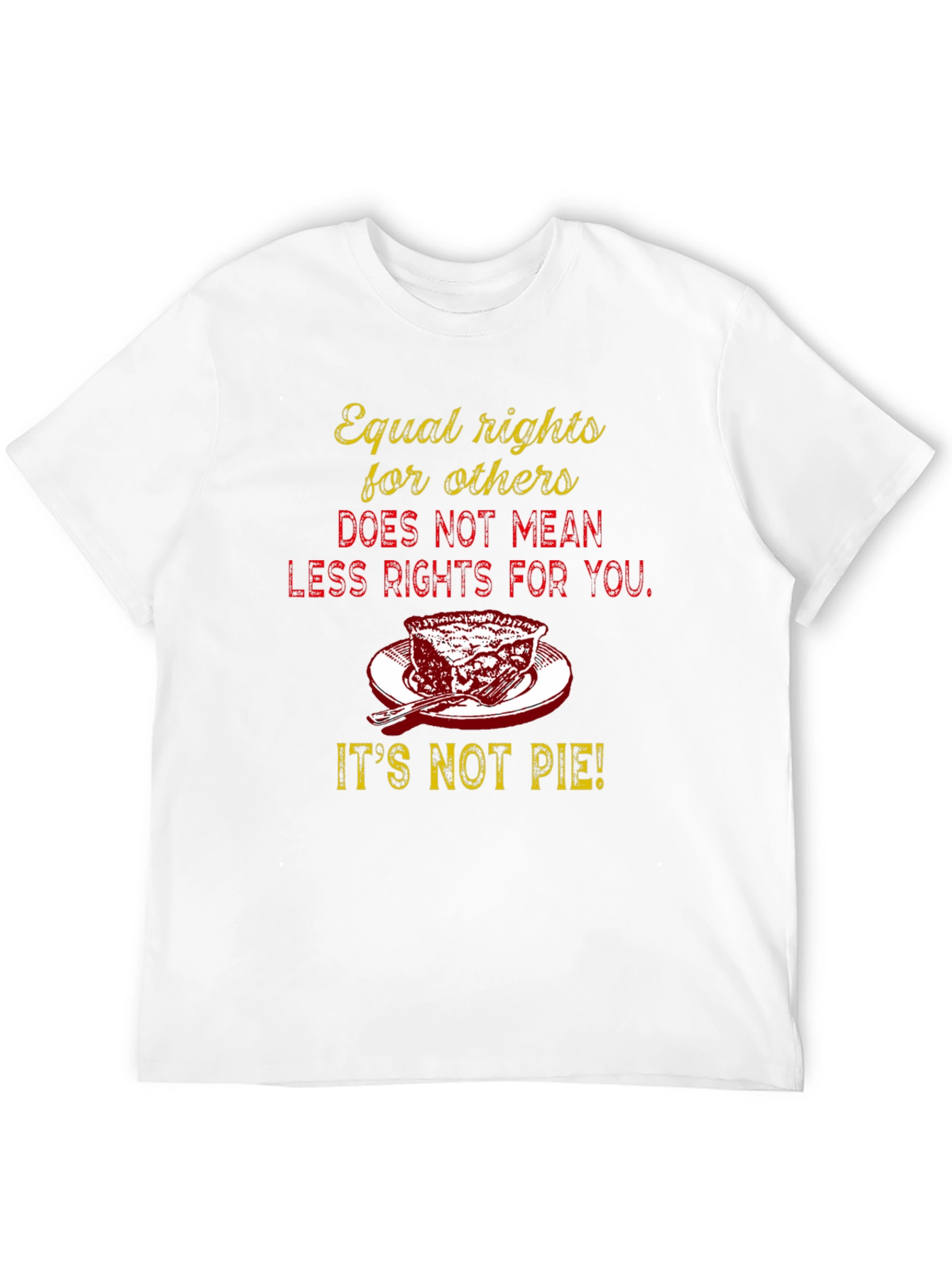 Equal Rights Its Not Pie Graphic Tee