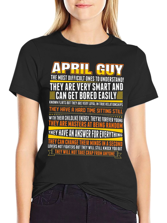 April Guy T-Shirt: Smart Loyal & Always Random!