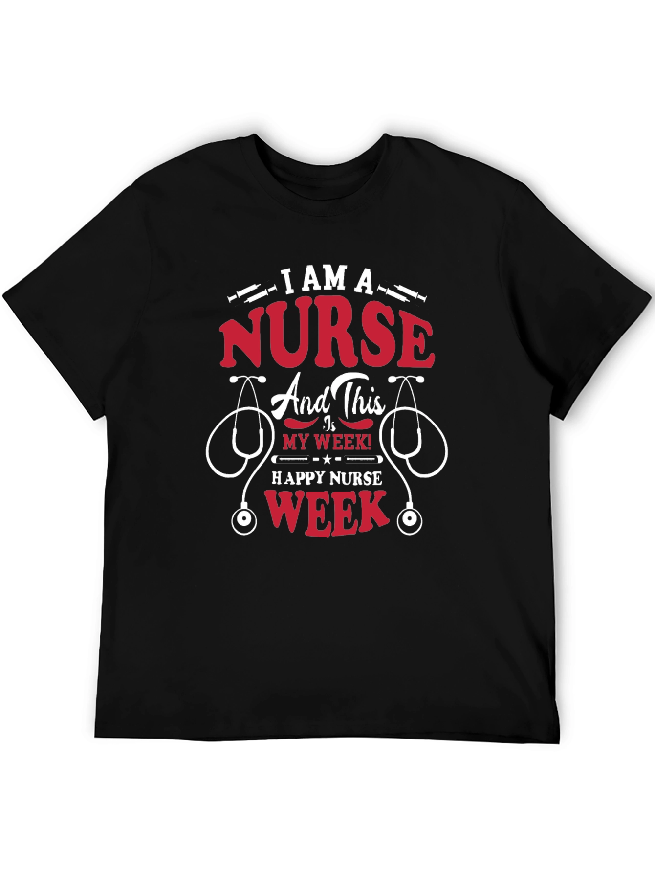 I Am A Nurse Happy Nurse Week T-Shirt