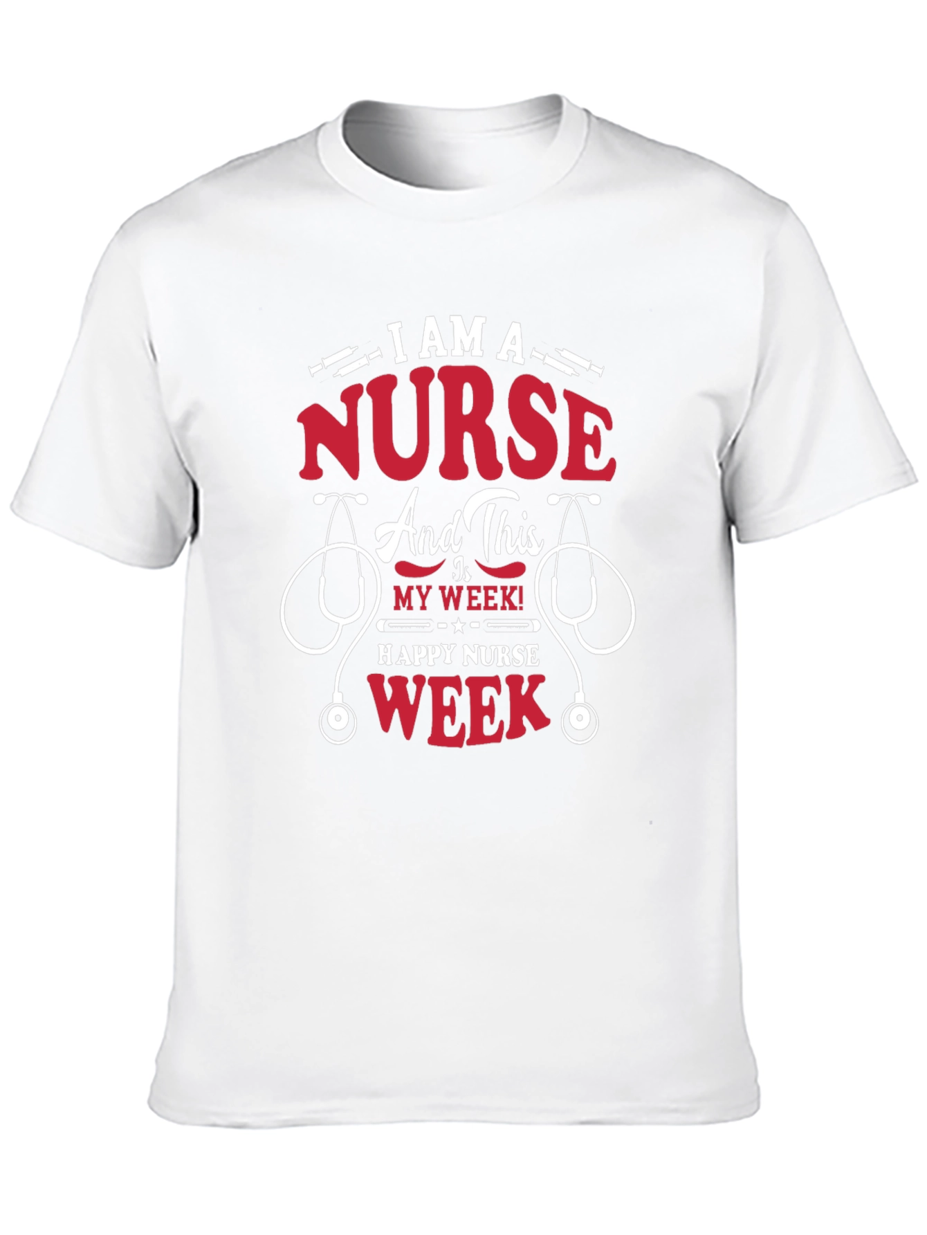 I Am A Nurse Happy Nurse Week T-Shirt