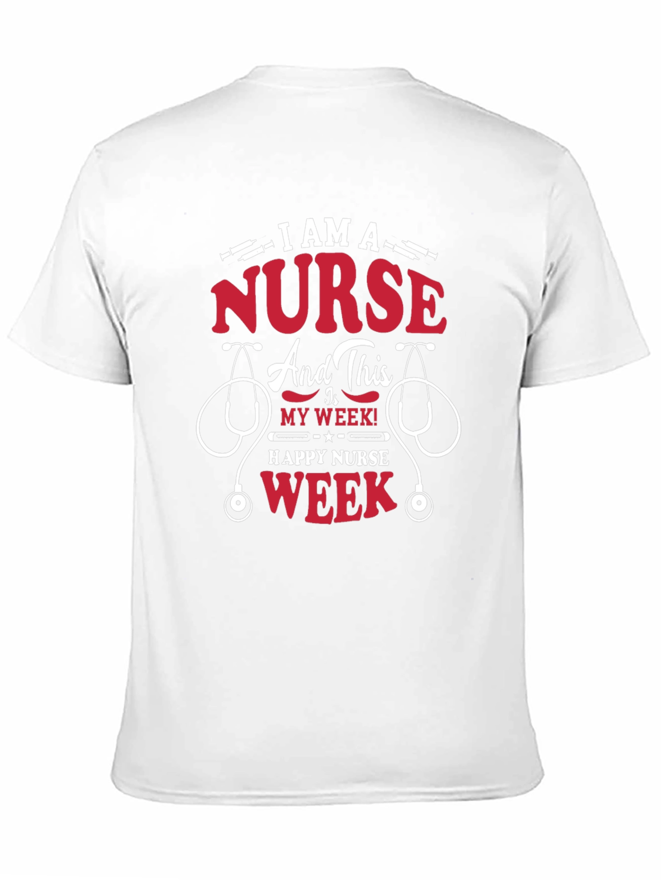 I Am A Nurse Happy Nurse Week T-Shirt