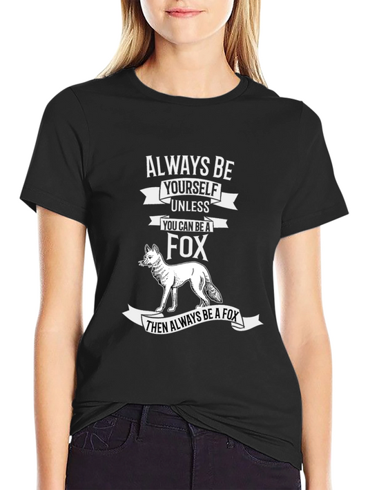 Always Be a Fox Graphic Tee - Unique Animal Lover Shirt