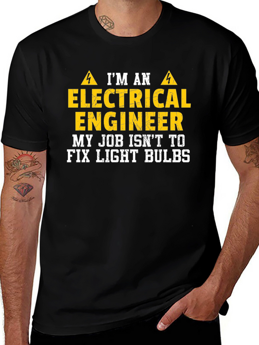 Electrical Engineer T-Shirt: I Dont Fix Light Bulbs