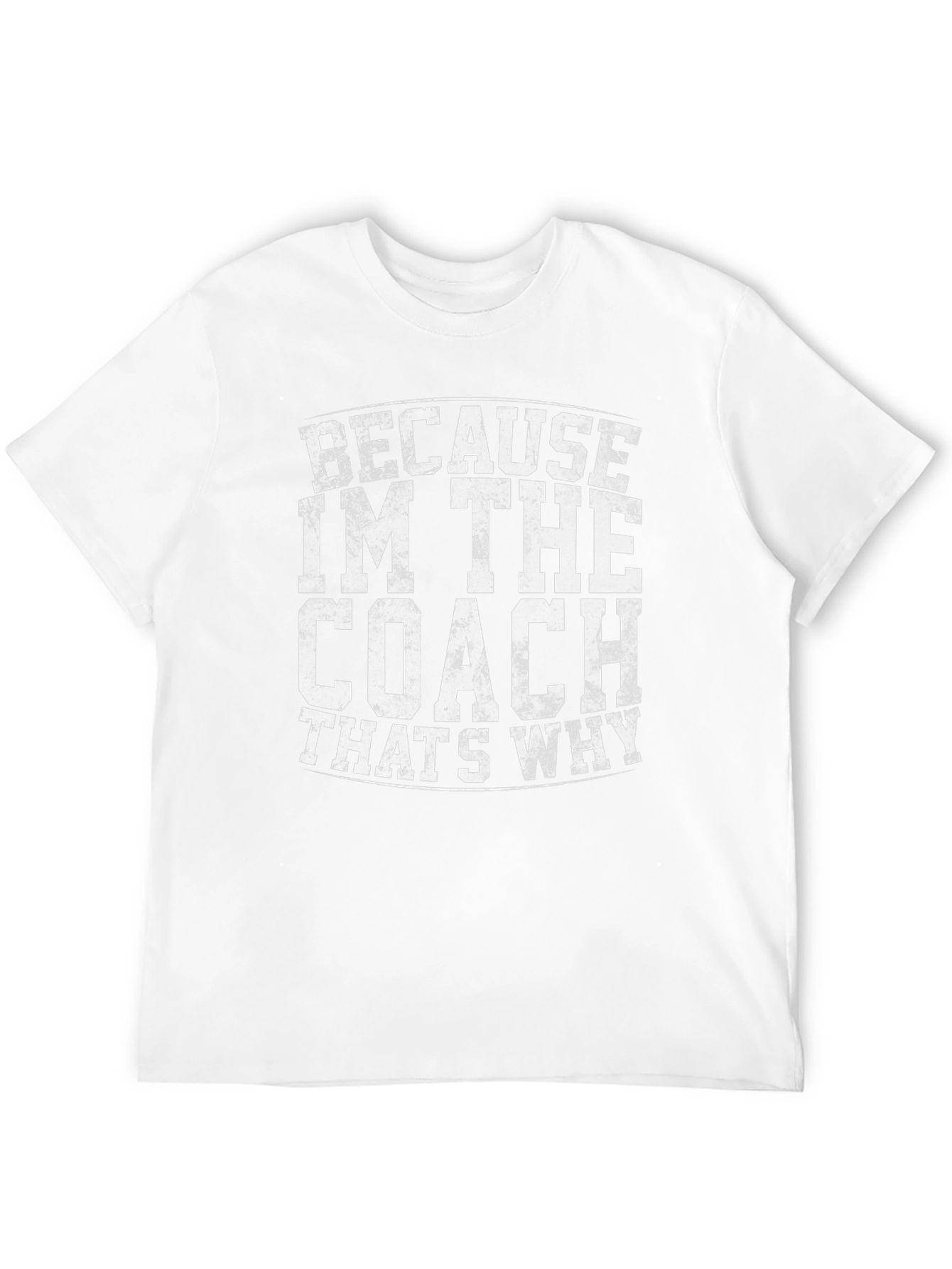 Because Im The Coach T-Shirt