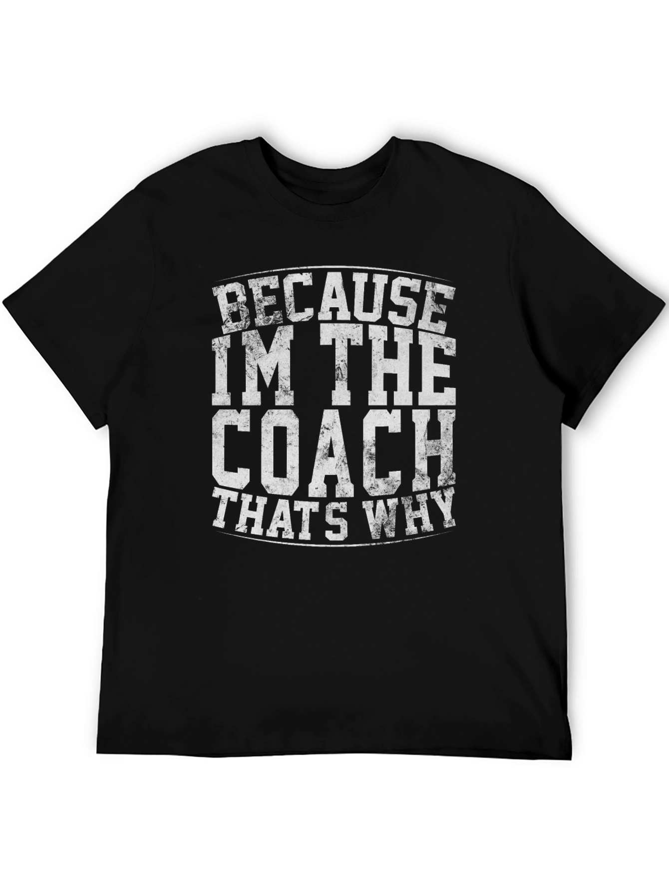 Because Im The Coach T-Shirt