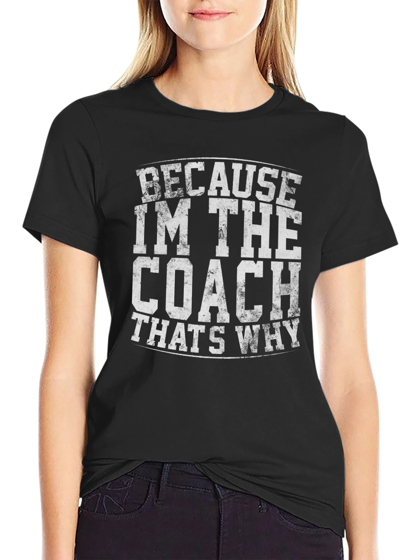 Because Im The Coach T-Shirt