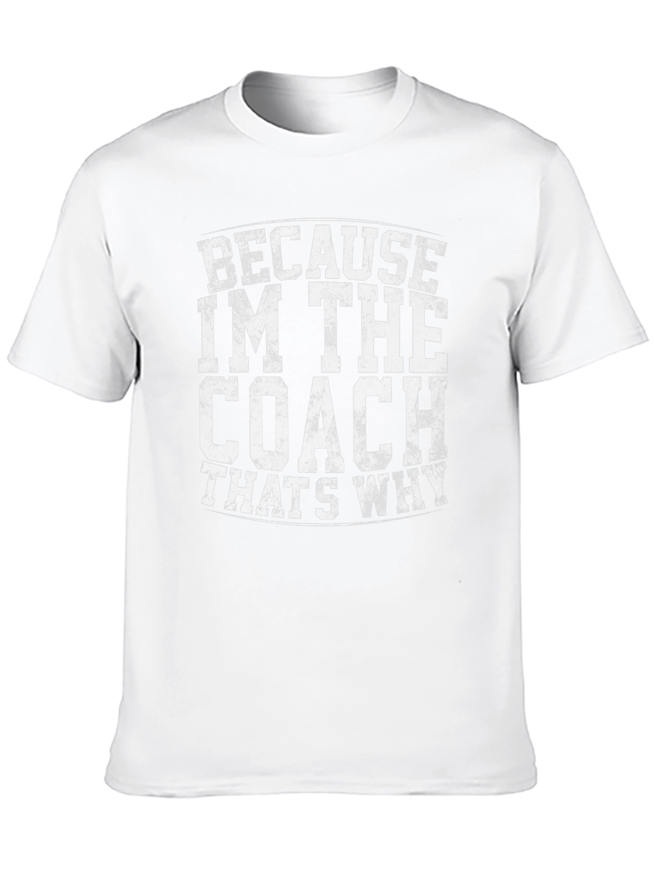 Because Im The Coach T-Shirt