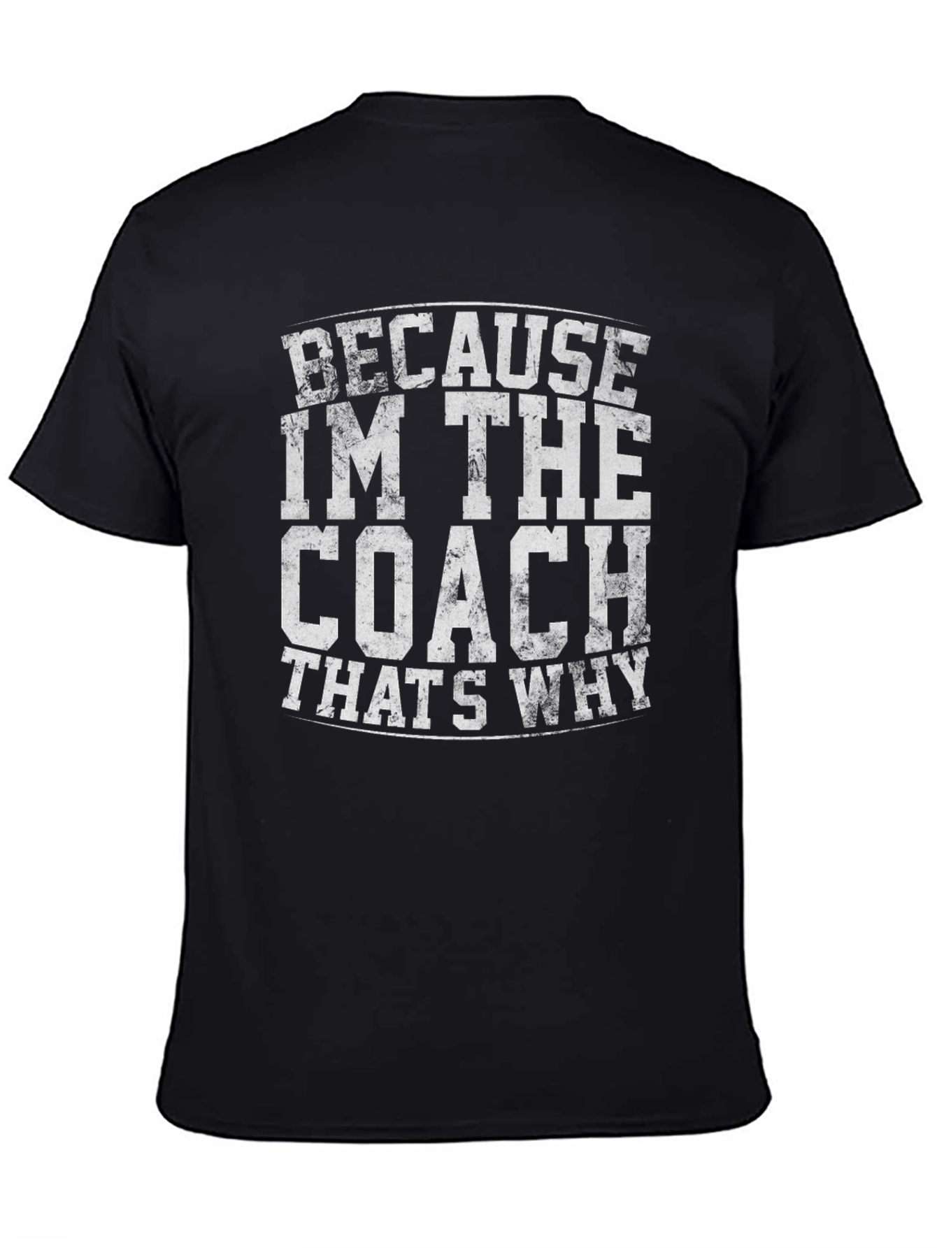 Because Im The Coach T-Shirt