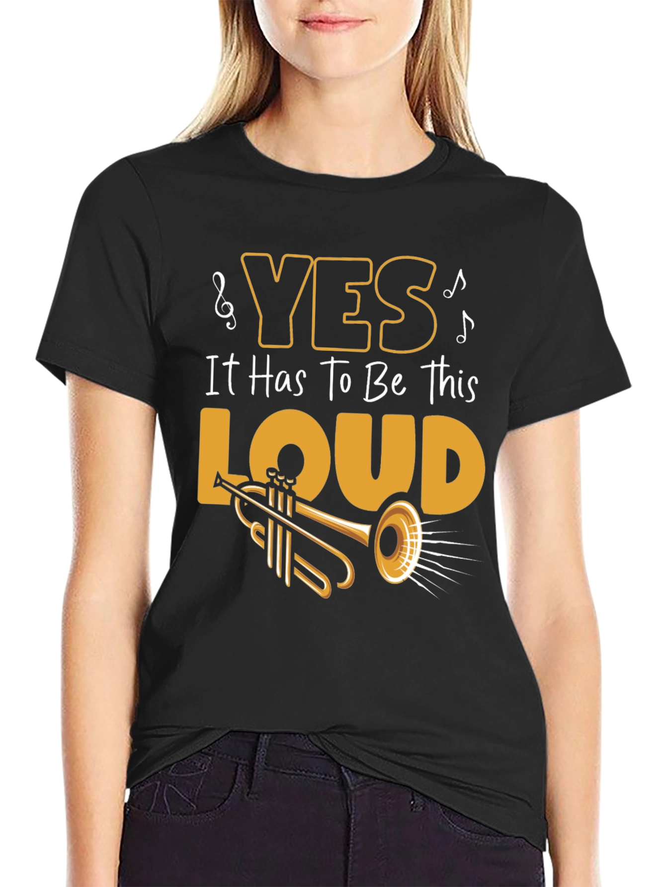 Yes It Has To Be This Loud T-Shirt