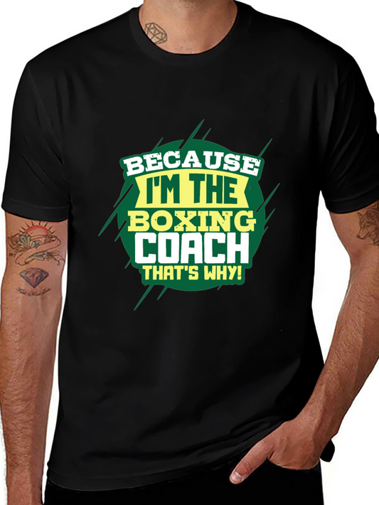 Boxing Coach T-Shirt - Because Im The Boxing Coach Thats Why!