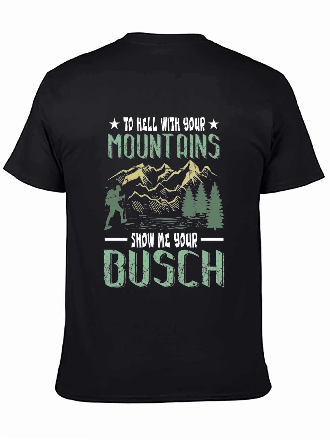 To Hell With Your Mountains Funny T-Shirt