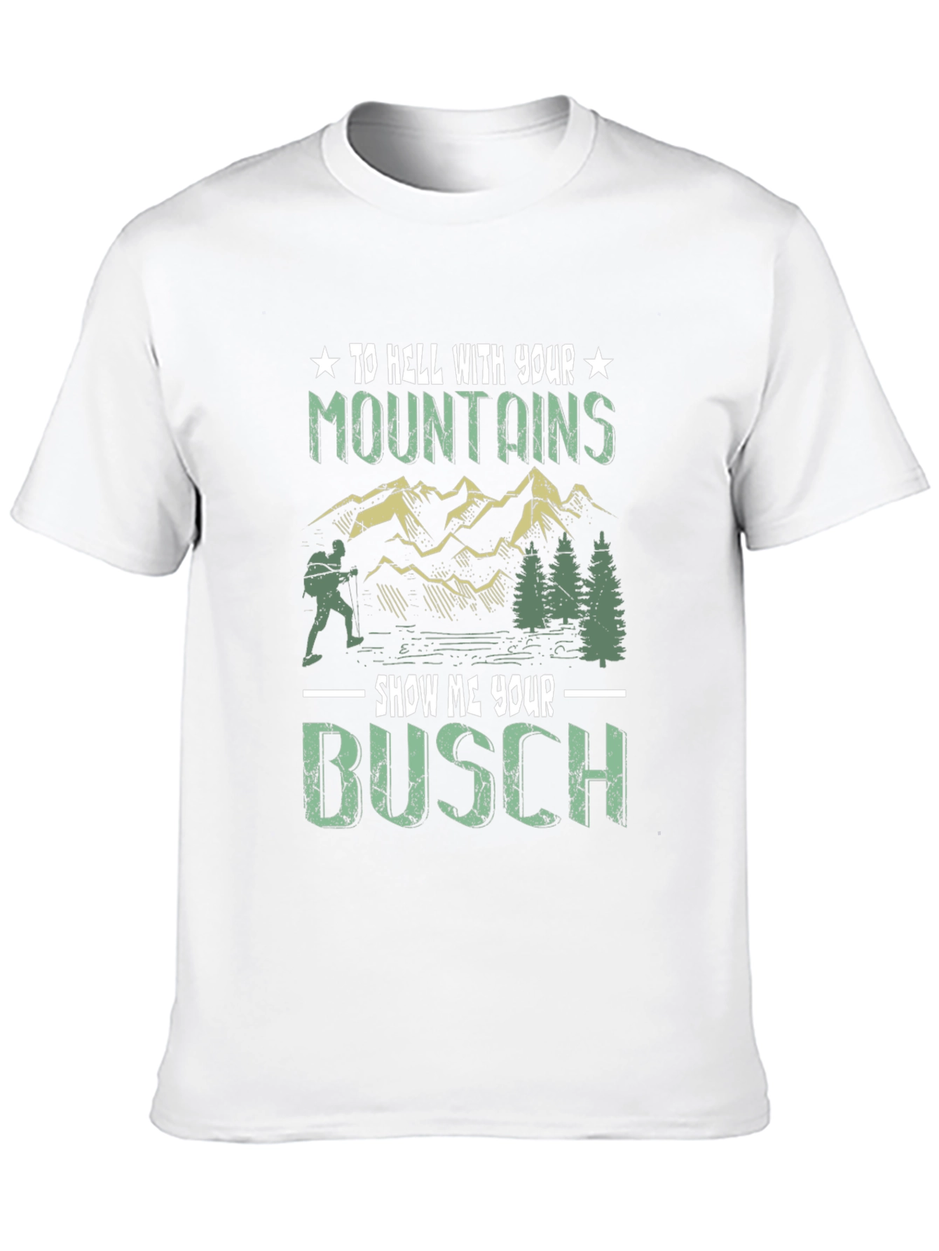 To Hell With Your Mountains Funny T-Shirt