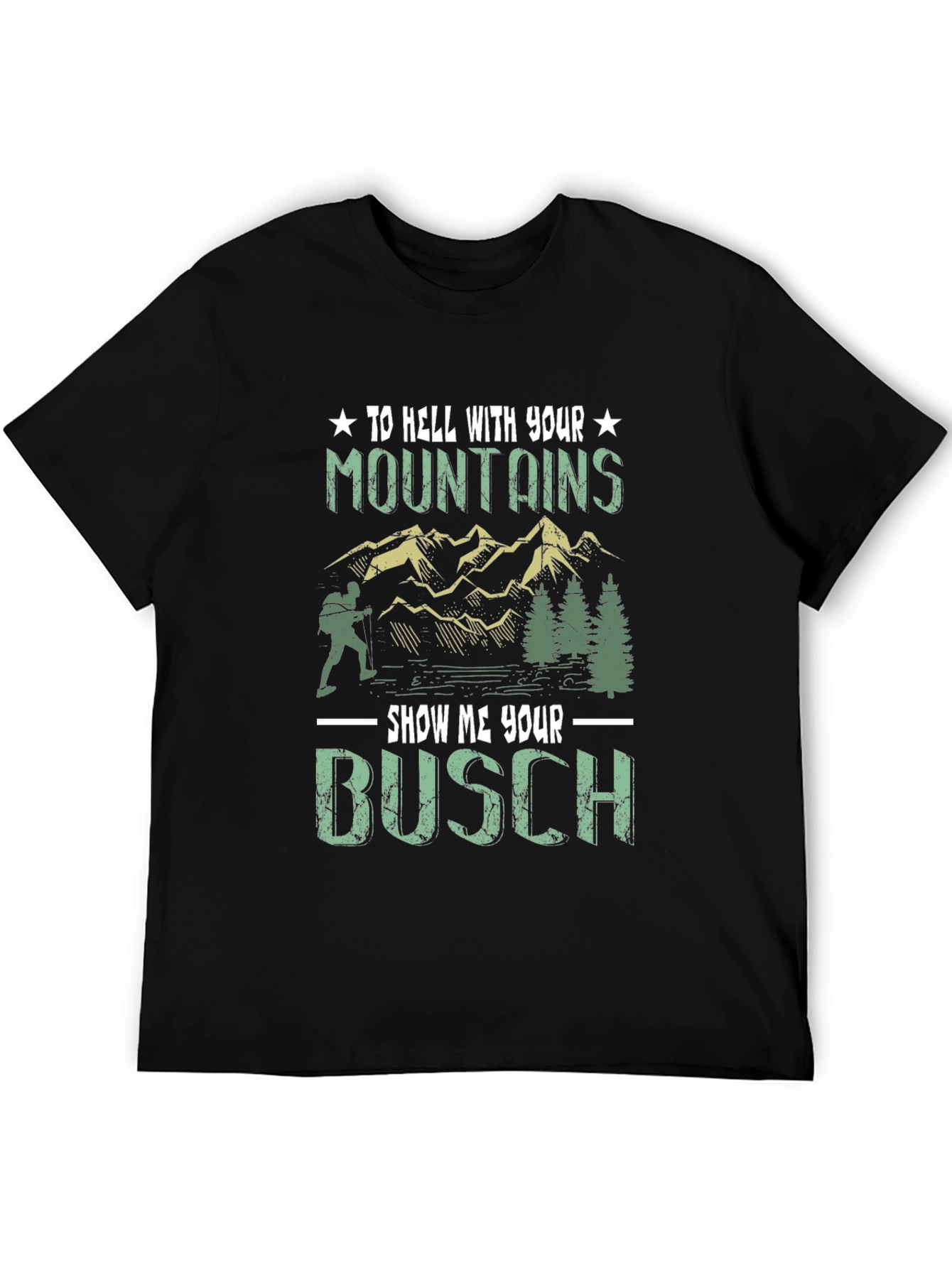 To Hell With Your Mountains Funny T-Shirt