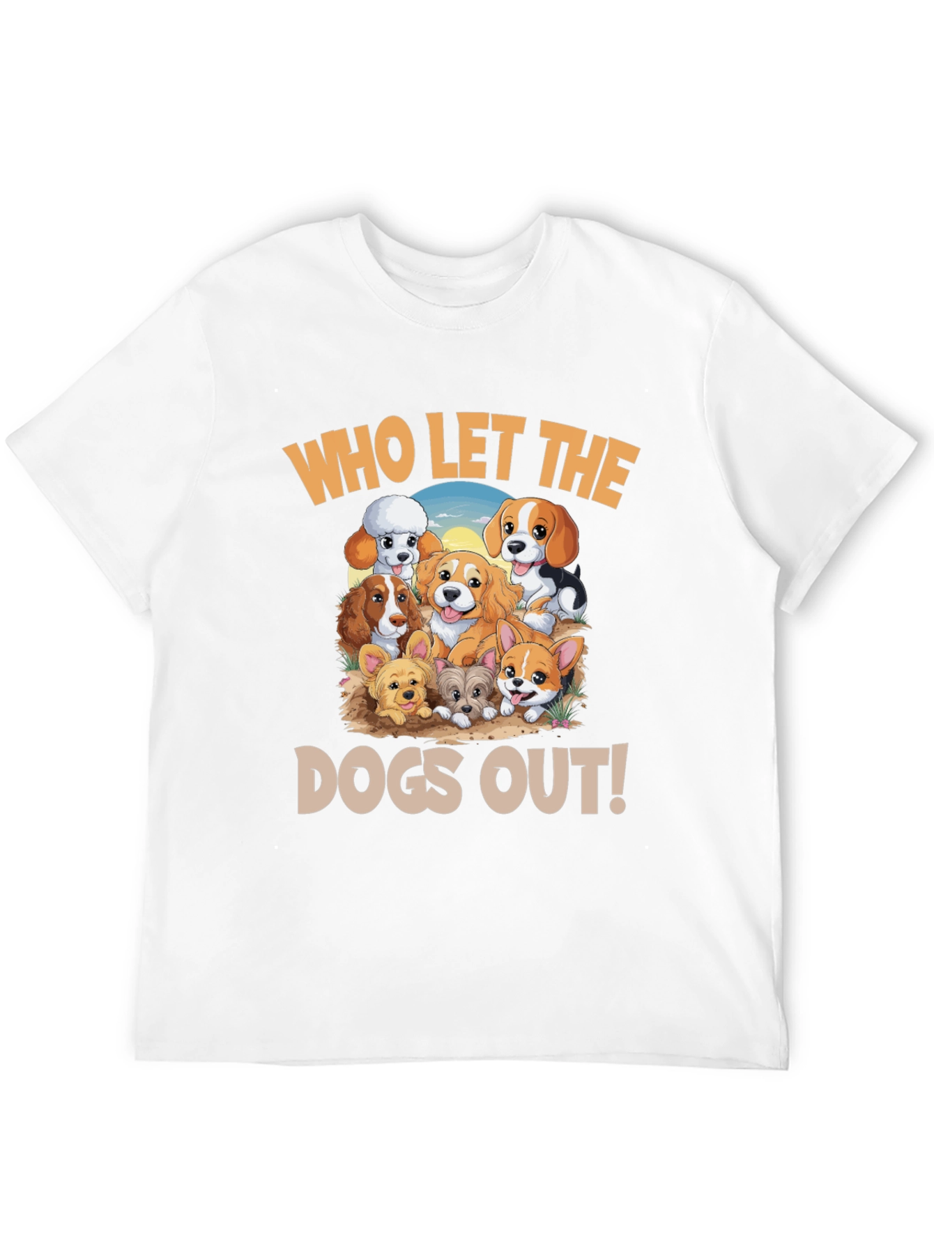 Who Let the Dogs Out! T-Shirt