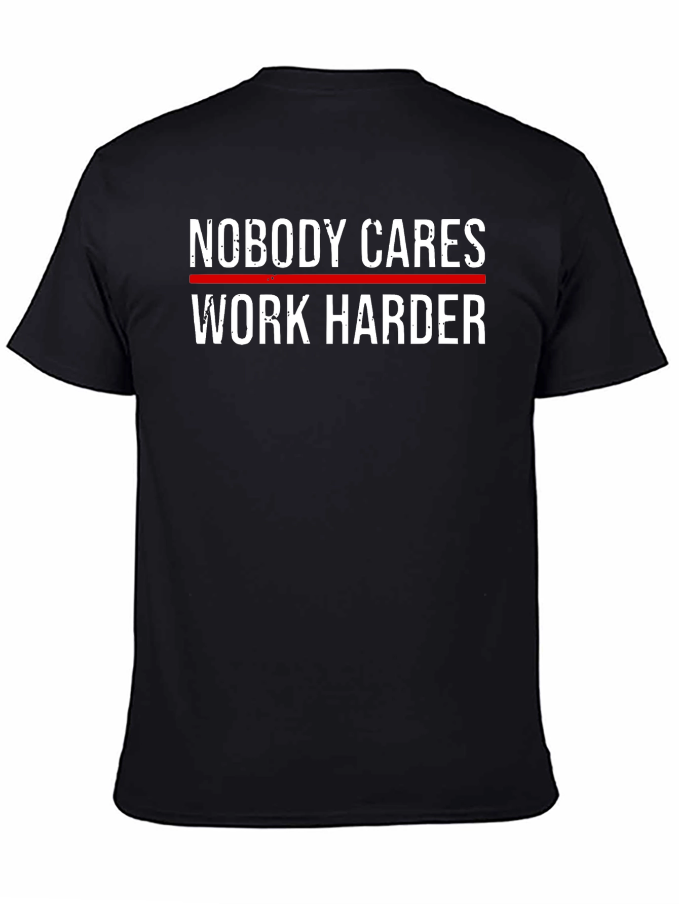 Nobody Cares Work Harder Graphic Tee