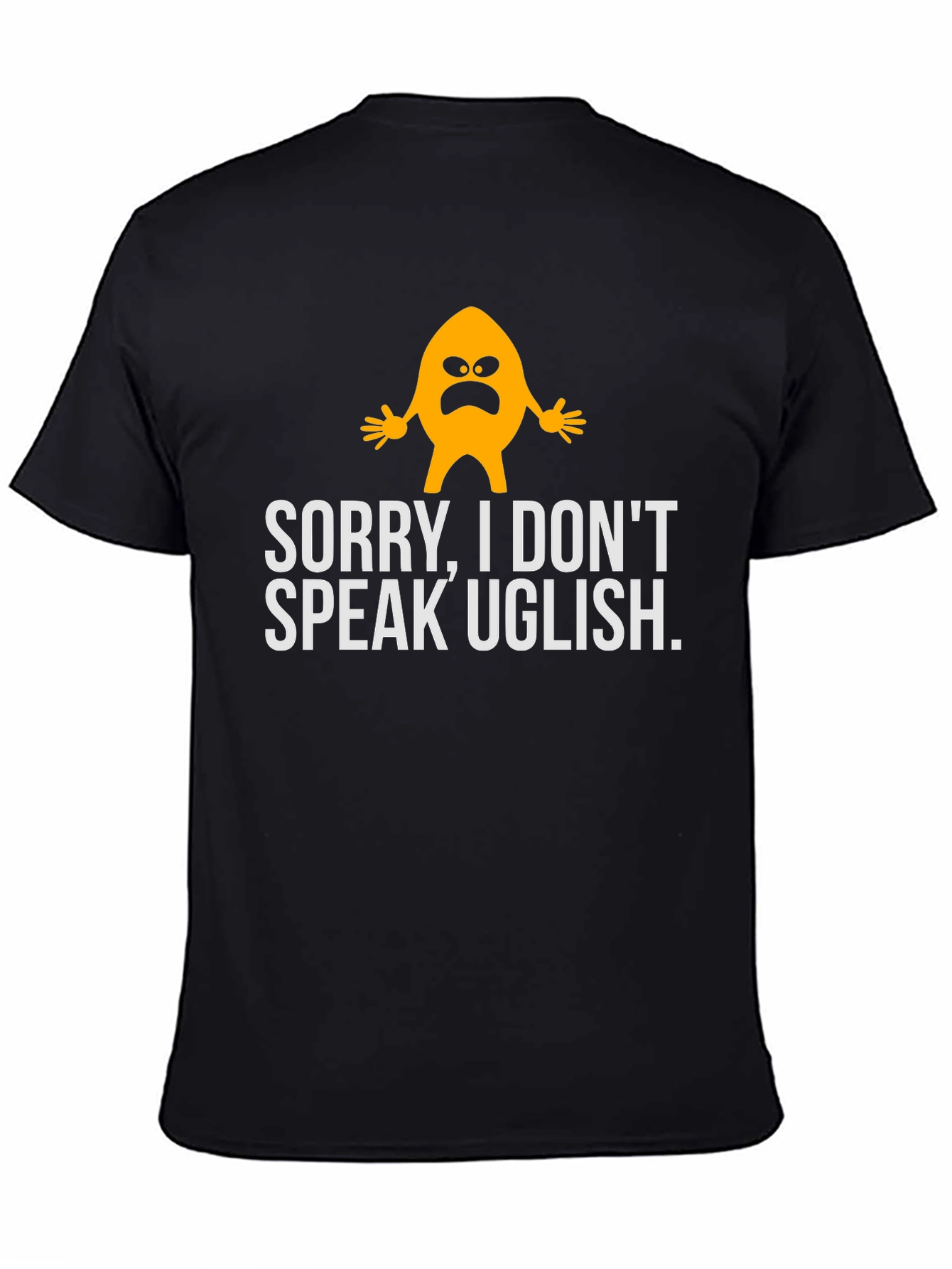 Funny Sorry I Dont Speak Uglish Graphic T-Shirt