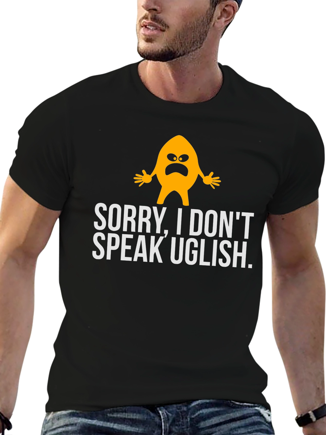 Funny Sorry I Dont Speak Uglish Graphic T-Shirt