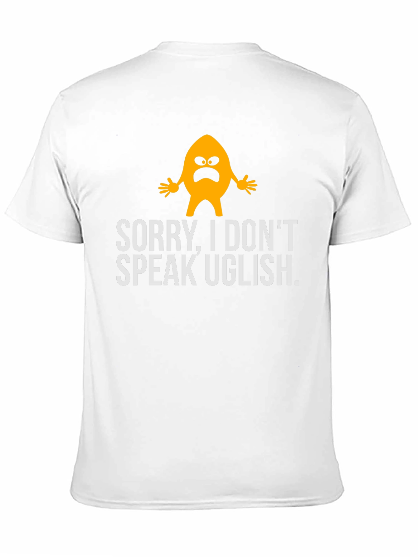 Funny Sorry I Dont Speak Uglish Graphic T-Shirt