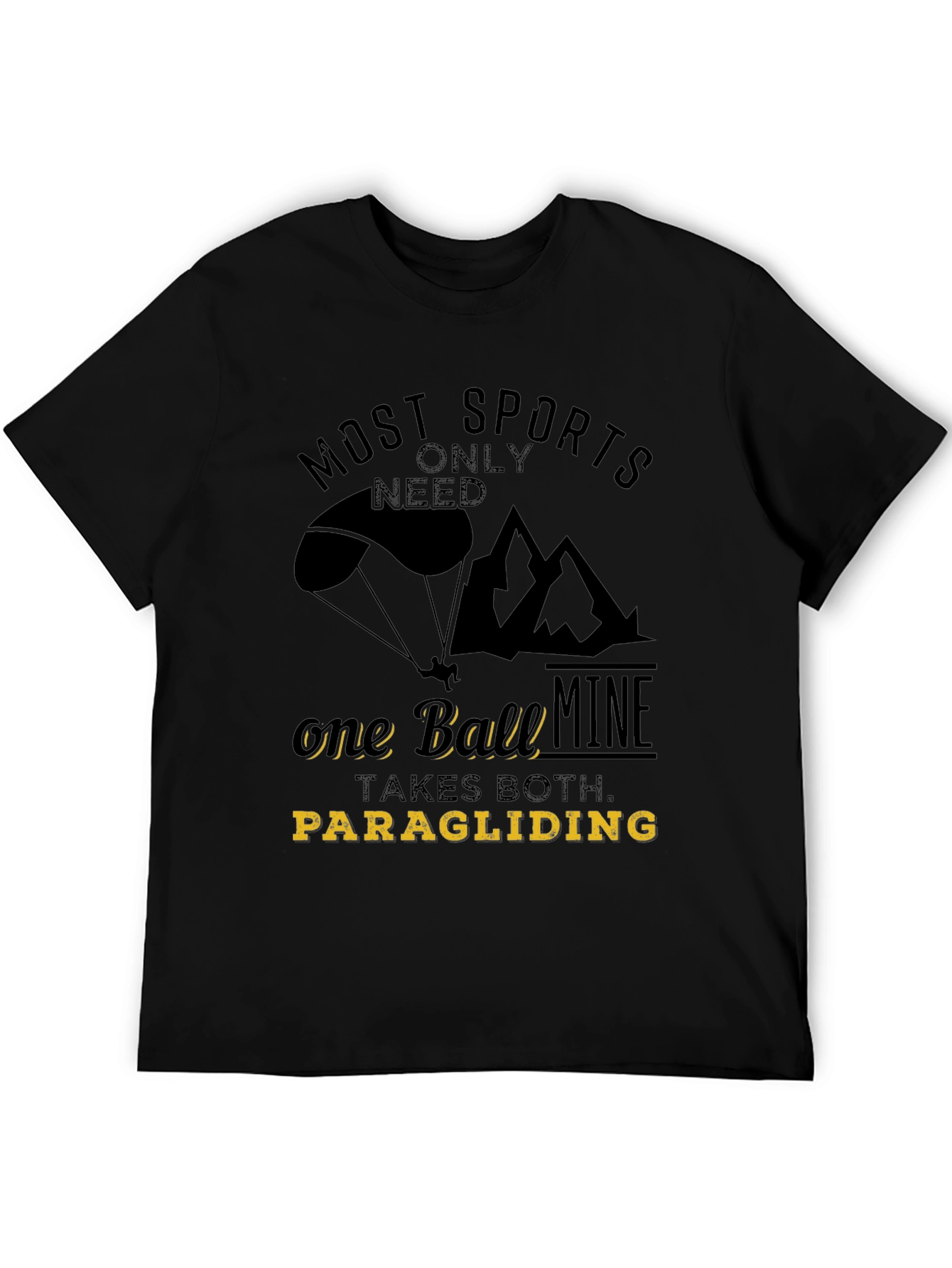 Paragliding T-Shirt: Most Sports Only Need One Ball