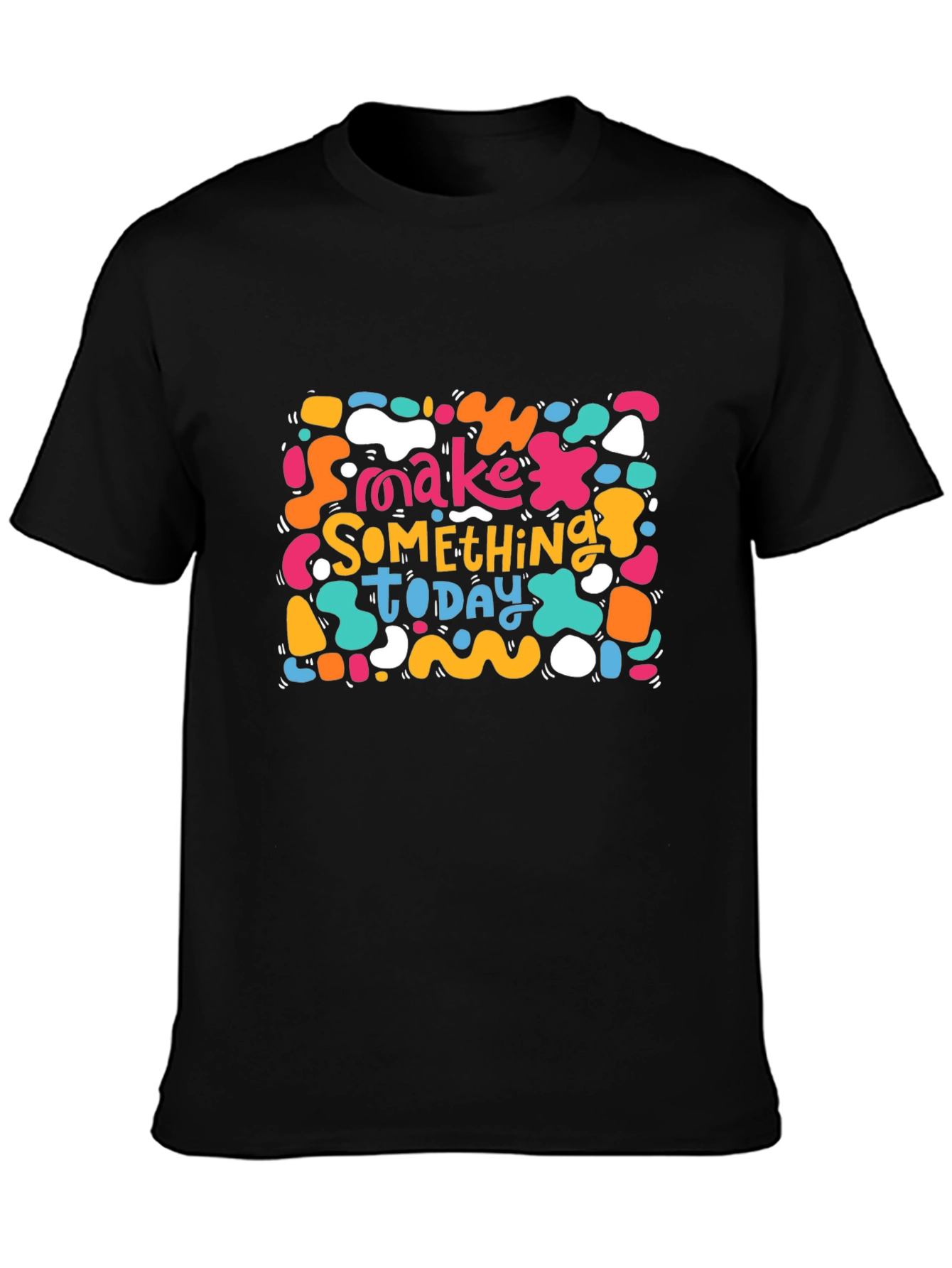 Make Something Today T-Shirt