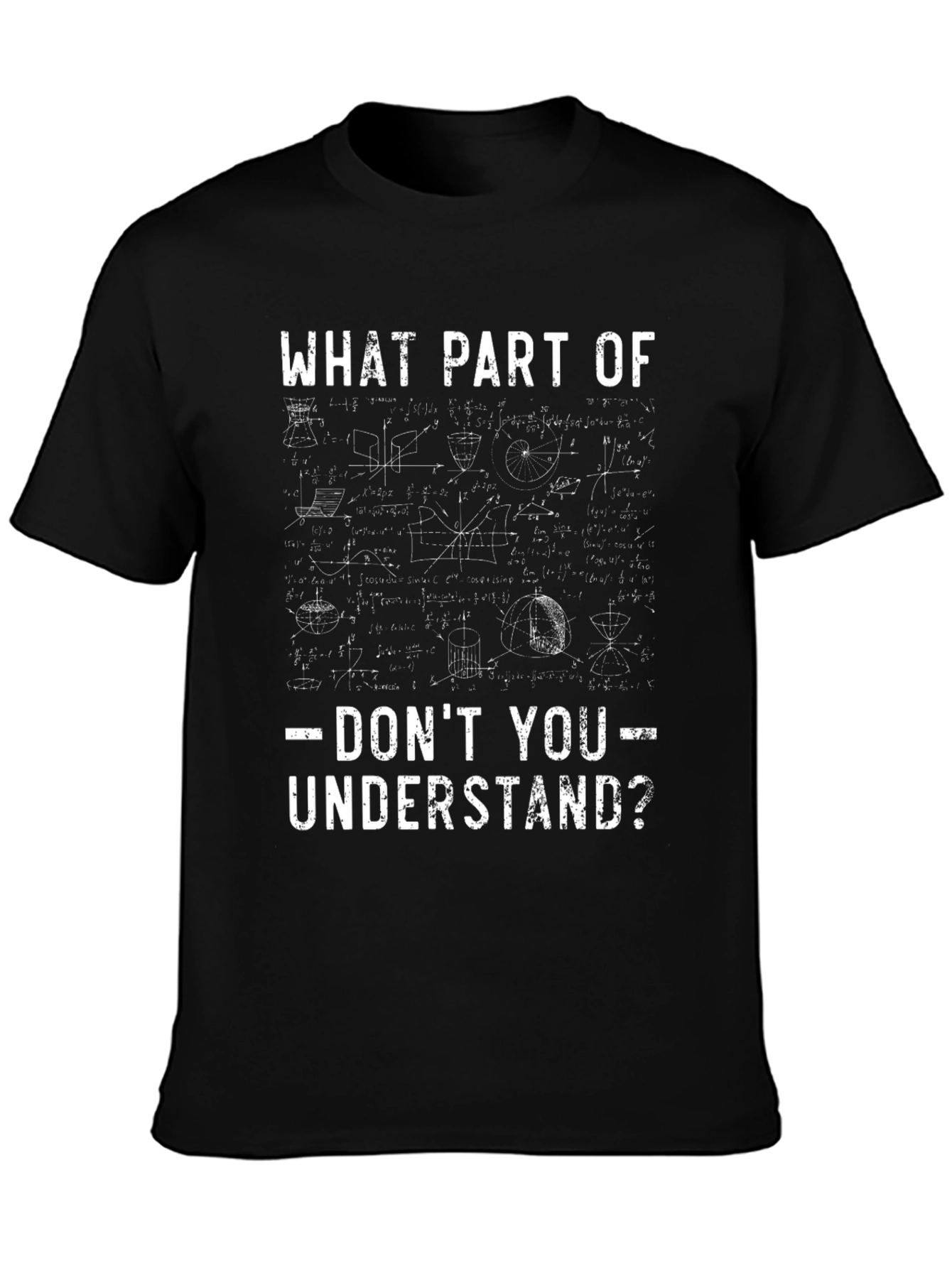 Math Equations Graphic Tee - Dont You Understand?