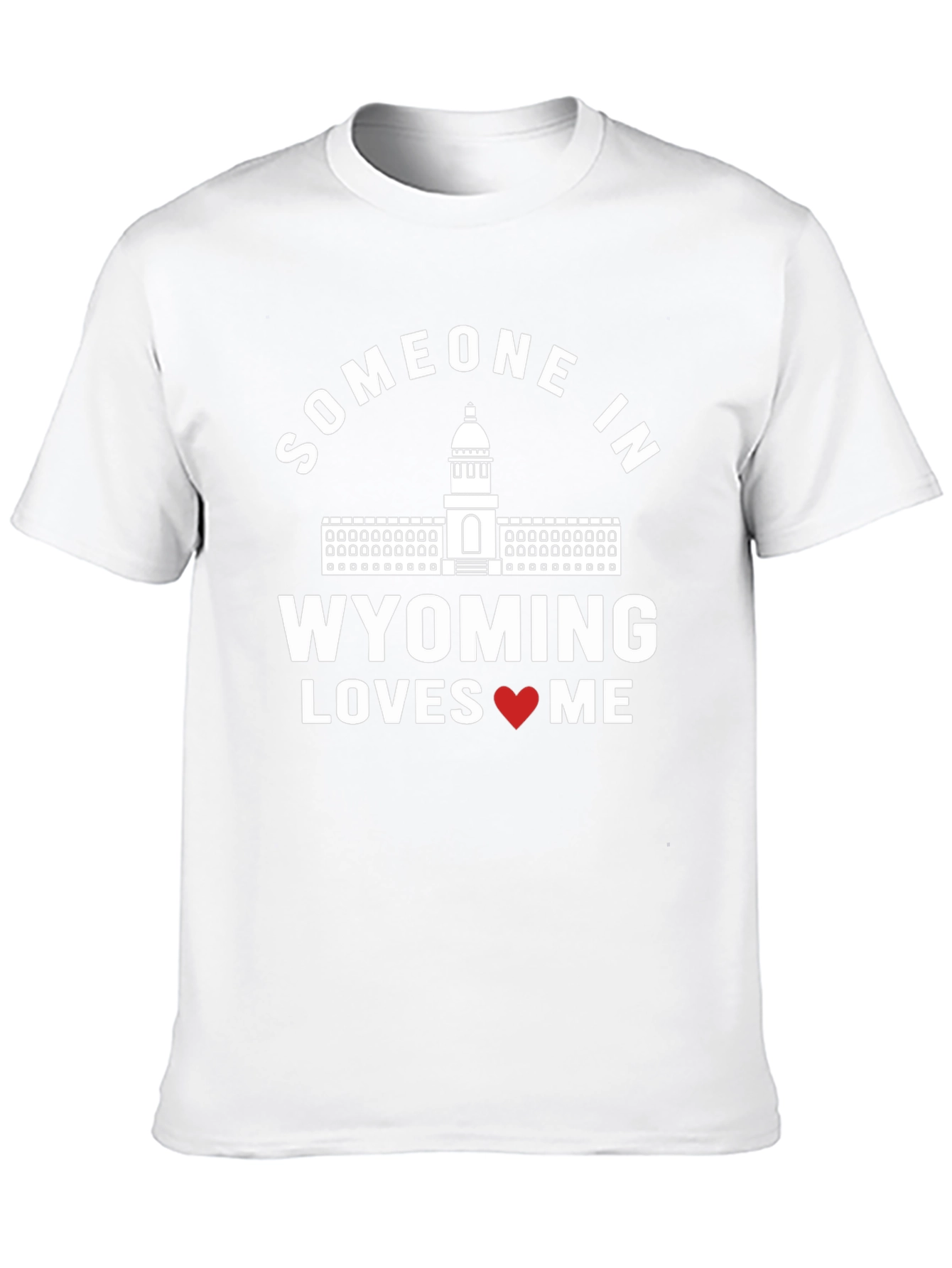 Wyoming Love T-Shirt - Someone in Wyoming Loves Me