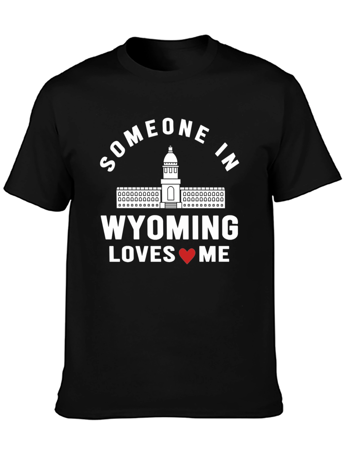 Wyoming Love T-Shirt - Someone in Wyoming Loves Me