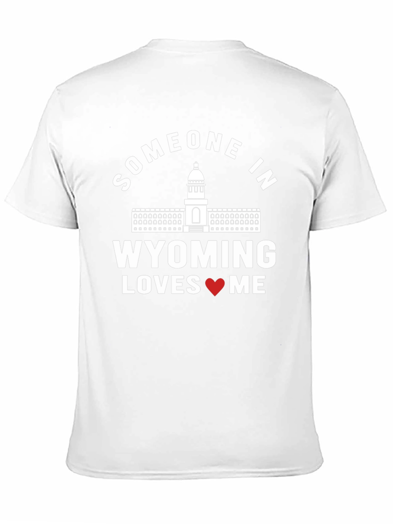 Wyoming Love T-Shirt - Someone in Wyoming Loves Me