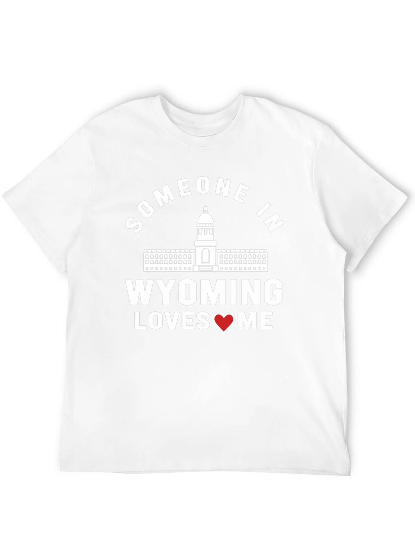 Wyoming Love T-Shirt - Someone in Wyoming Loves Me