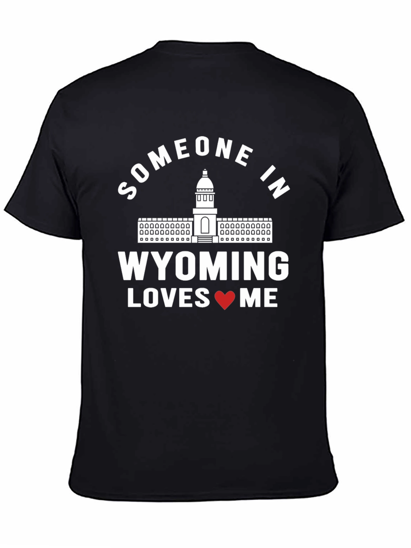 Wyoming Love T-Shirt - Someone in Wyoming Loves Me