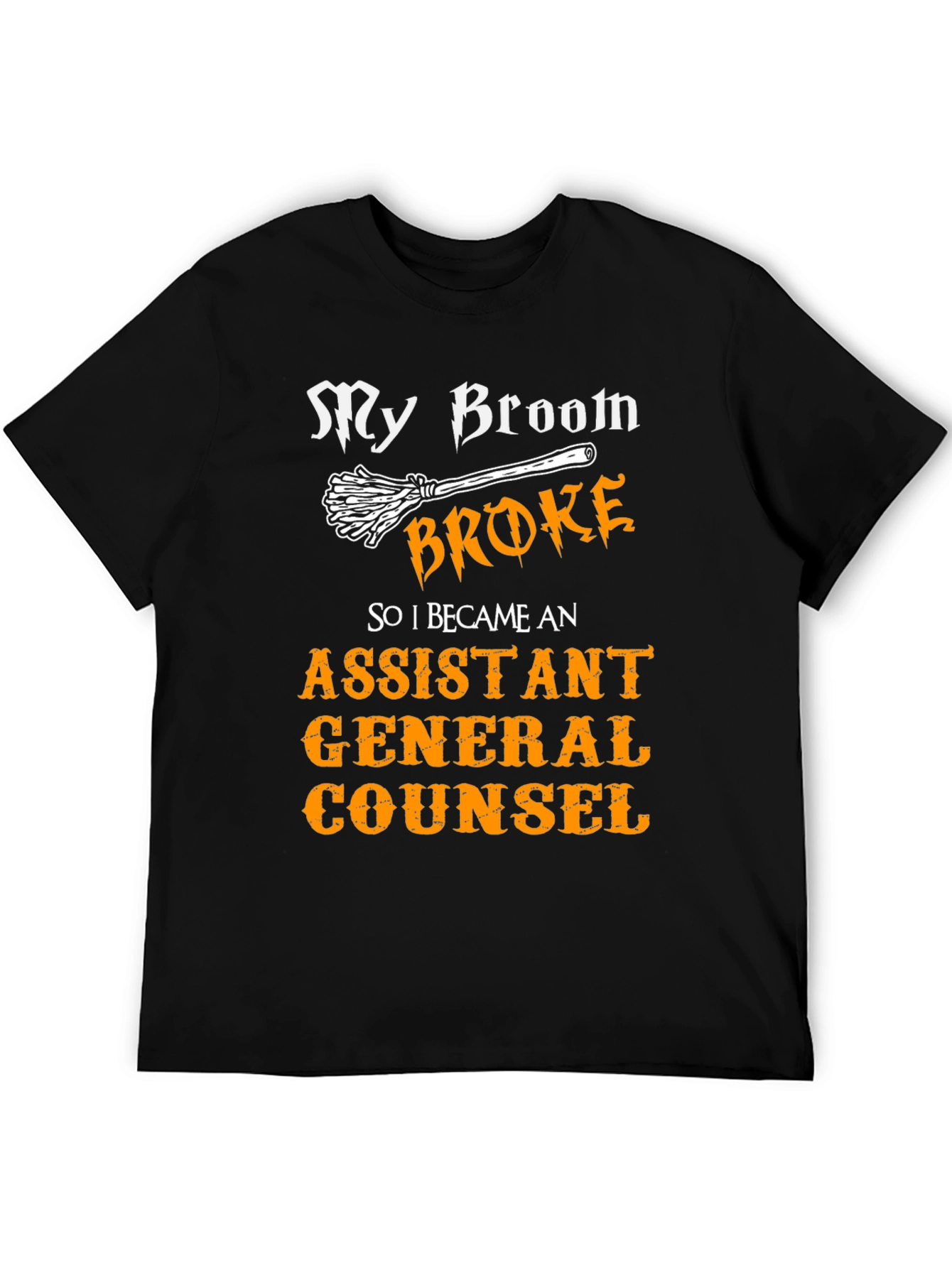 My Broom Broke Assistant General Counsel T-Shirt