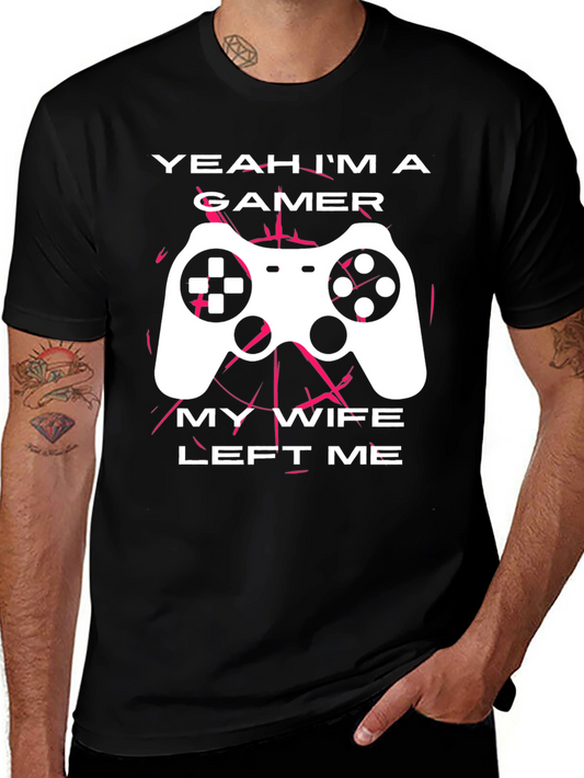 Gamer T-Shirt - Yeah Im a Gamer My Wife Left Me