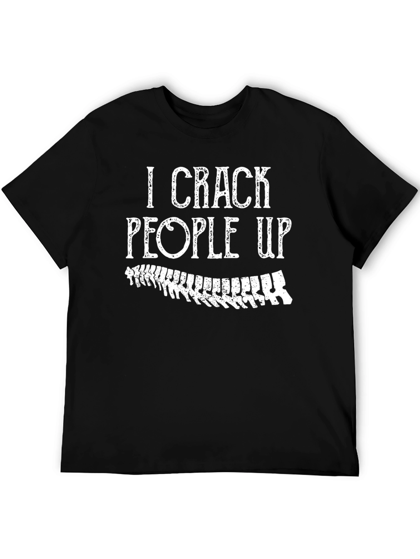I Crack People Up - Funny Chiropractic T-Shirt