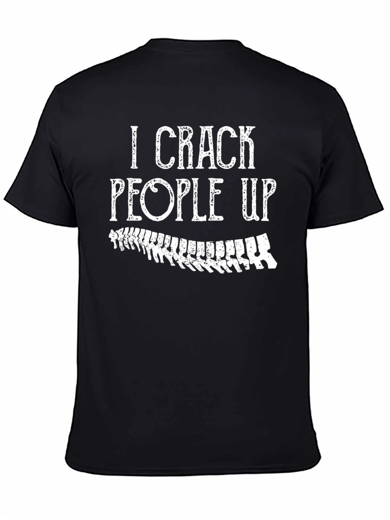 I Crack People Up - Funny Chiropractic T-Shirt