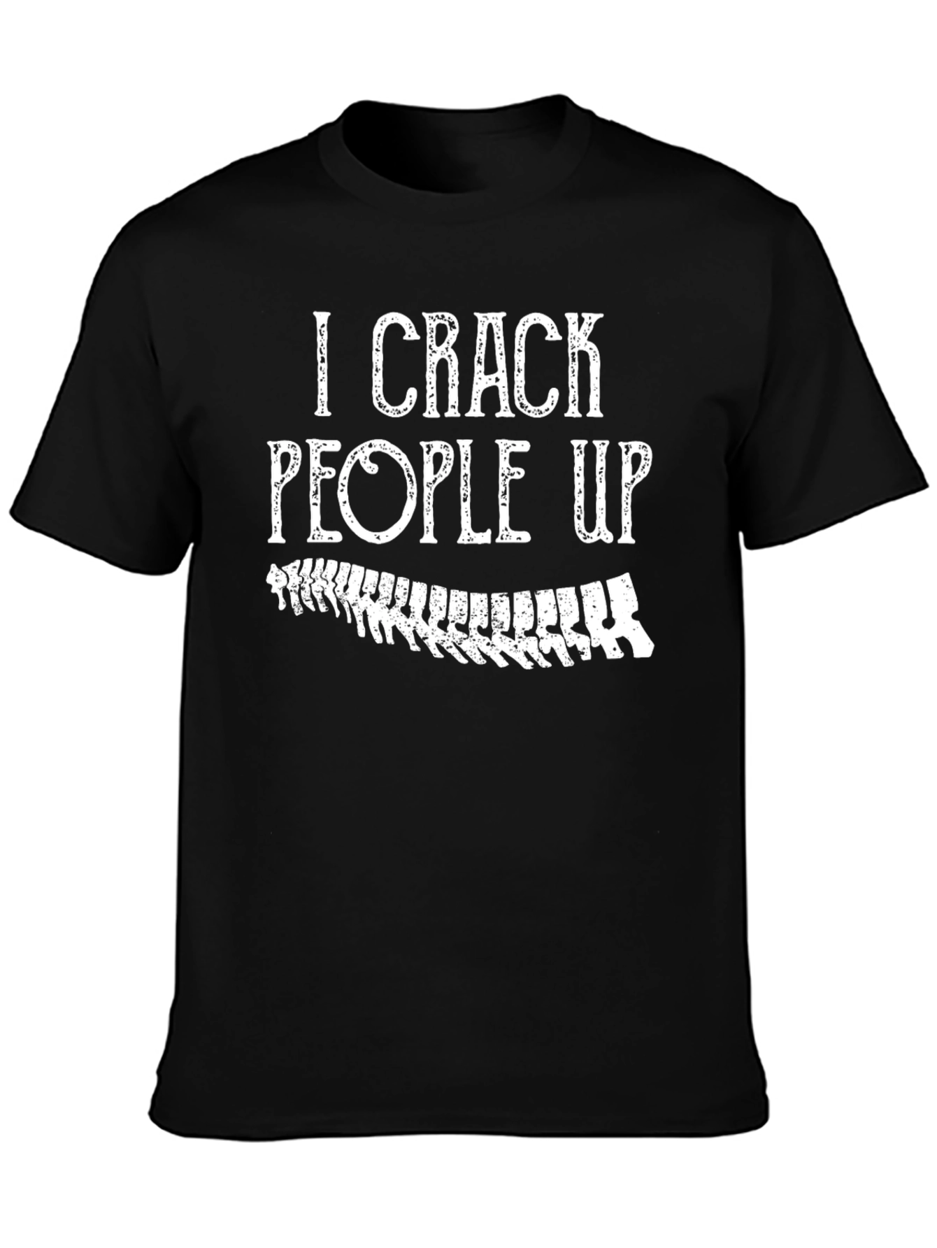 I Crack People Up - Funny Chiropractic T-Shirt