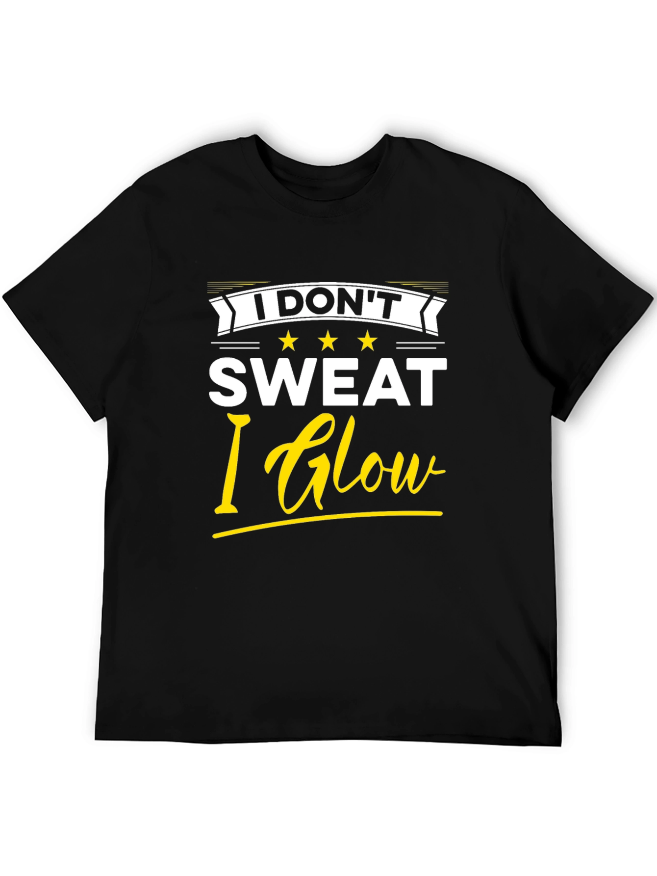 I Dont Sweat I Glow T-Shirt