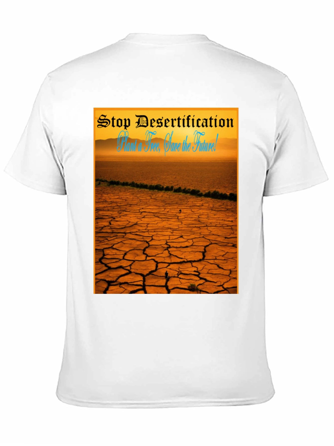 Stop Desertification T-Shirt: Save the Future!