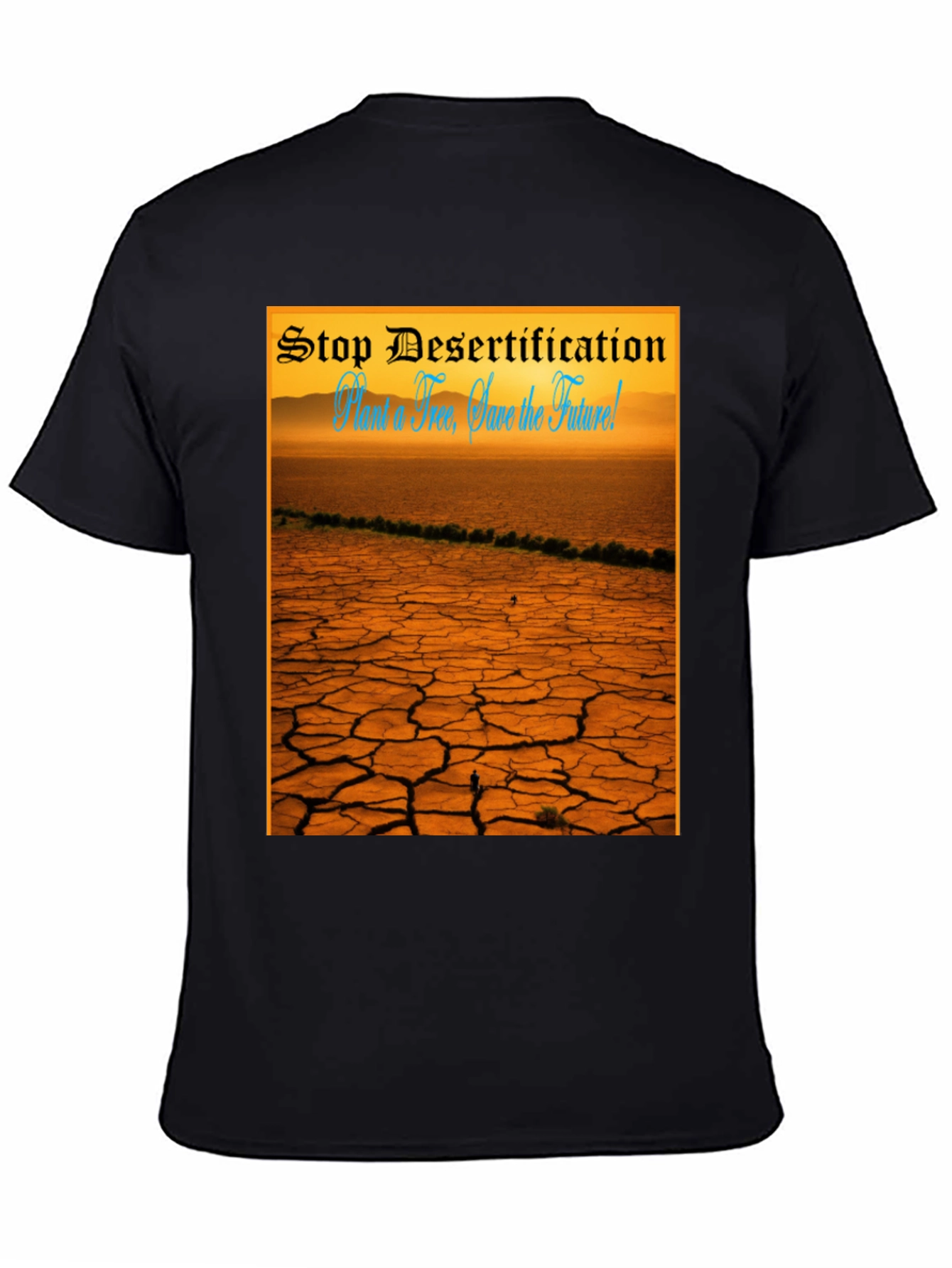 Stop Desertification T-Shirt: Save the Future!
