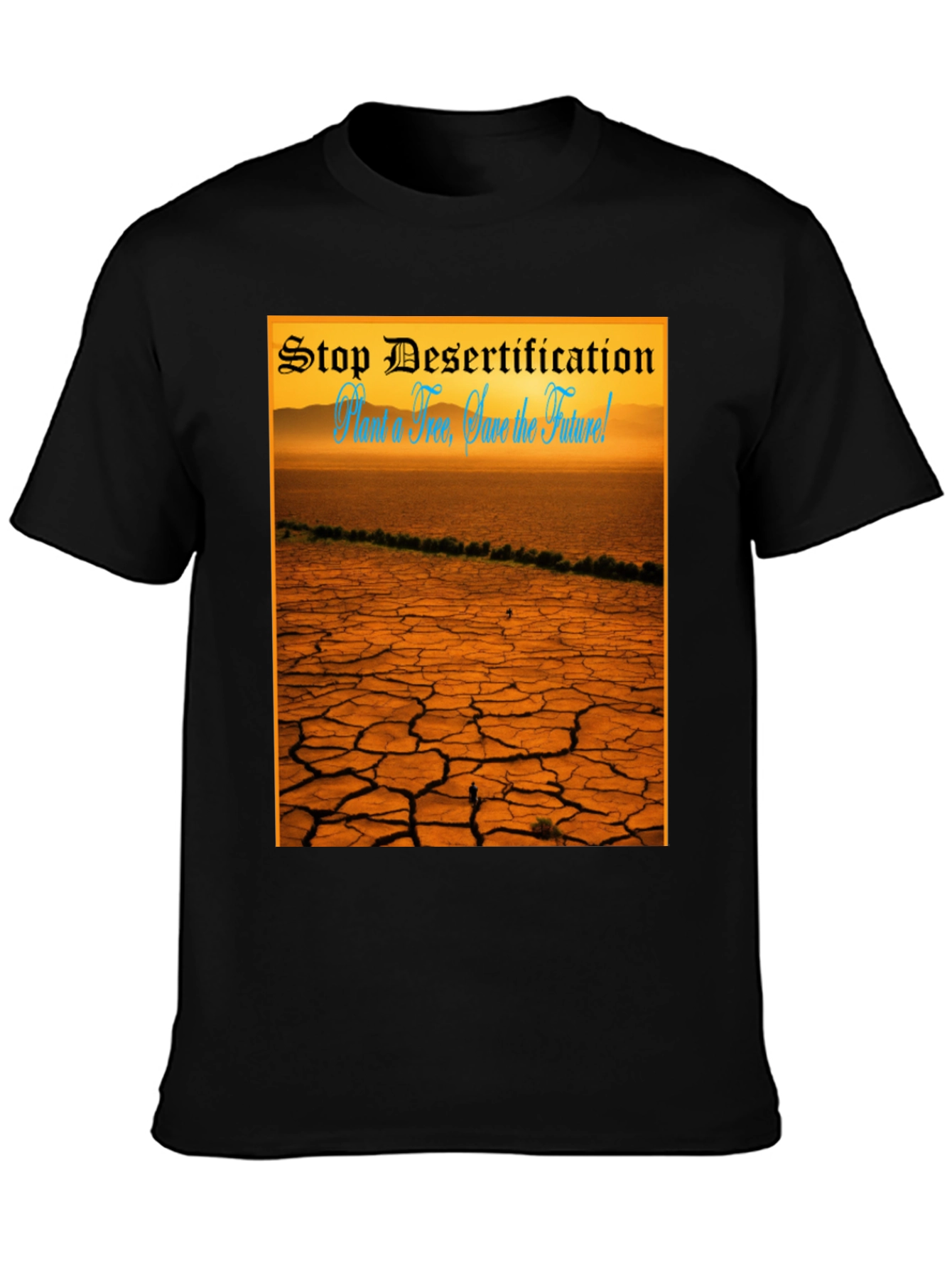 Stop Desertification T-Shirt: Save the Future!