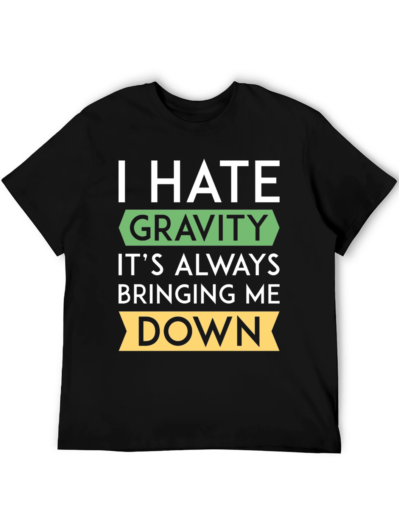 I Hate Gravity T-Shirt - Funny Physics Tee